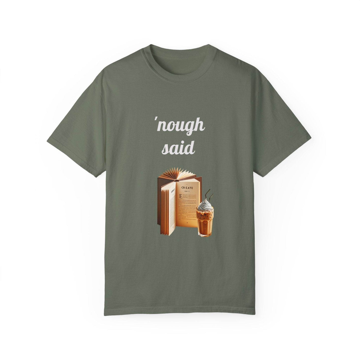 Nough Said Book Lover T-Shirt – Unisex Garment-Dyed Tee for Readers - The Dreamer's Bookshop.