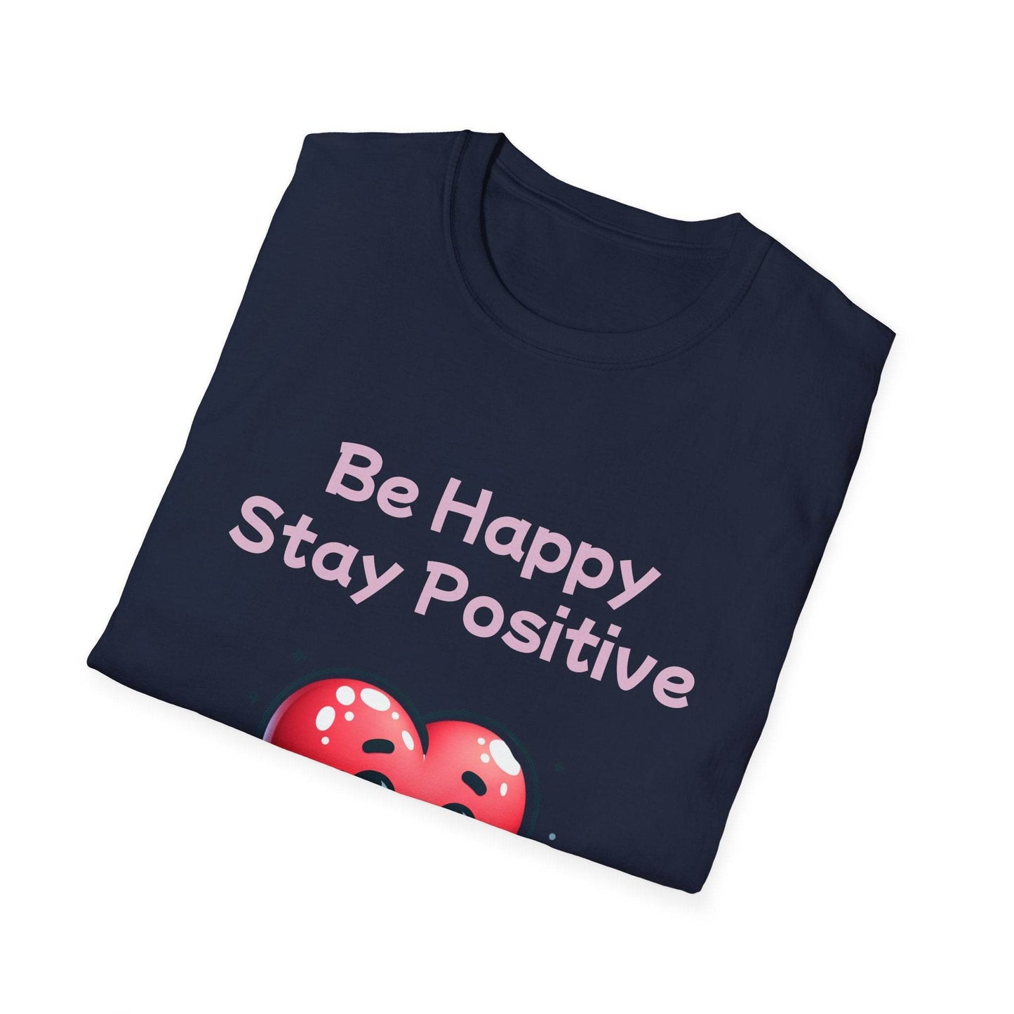Be Happy Stay Positive Unisex Softstyle T-Shirt - Cheerful Heart Design - The Dreamer's Bookshop.