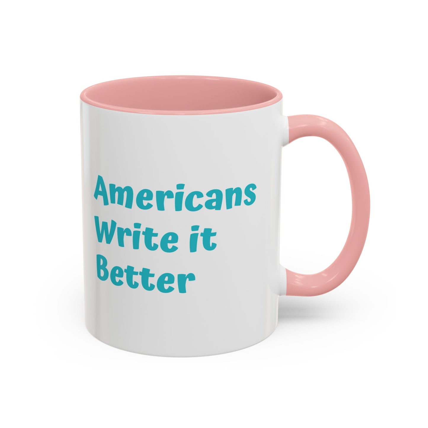 Americans Write it Better Coffee Mug - 11oz & 15oz