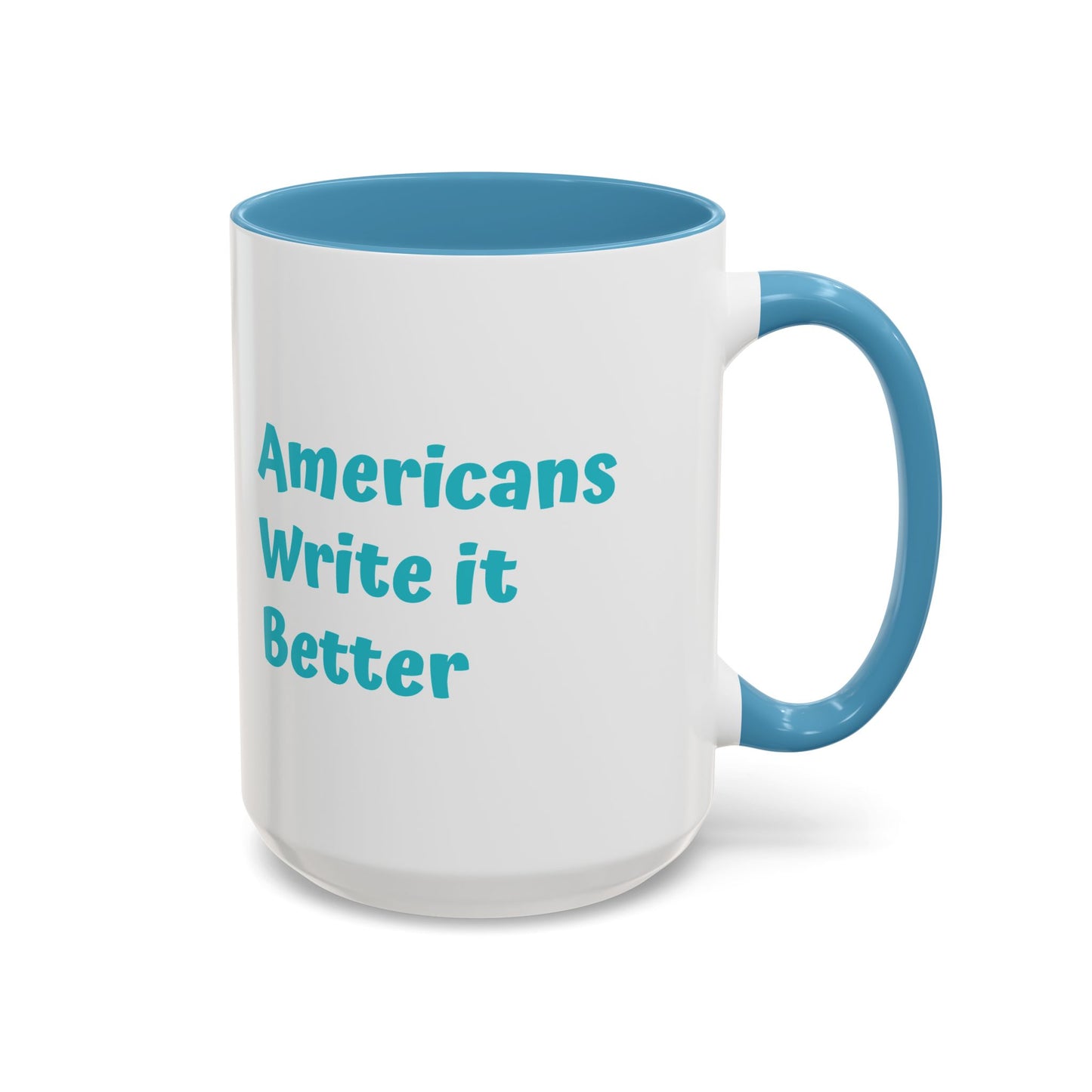 Americans Write it Better Coffee Mug - 11oz & 15oz