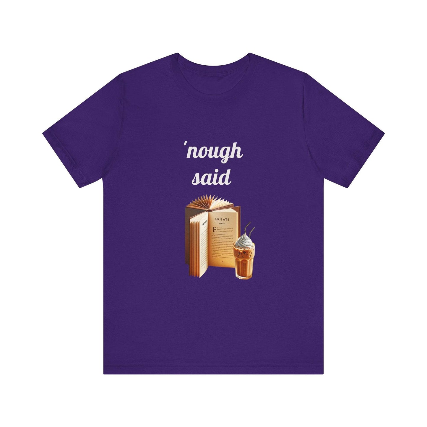 'Nough Said Book Lover Tee - Unisex Short Sleeve Jersey T-Shirt - The Dreamer's Bookshop.