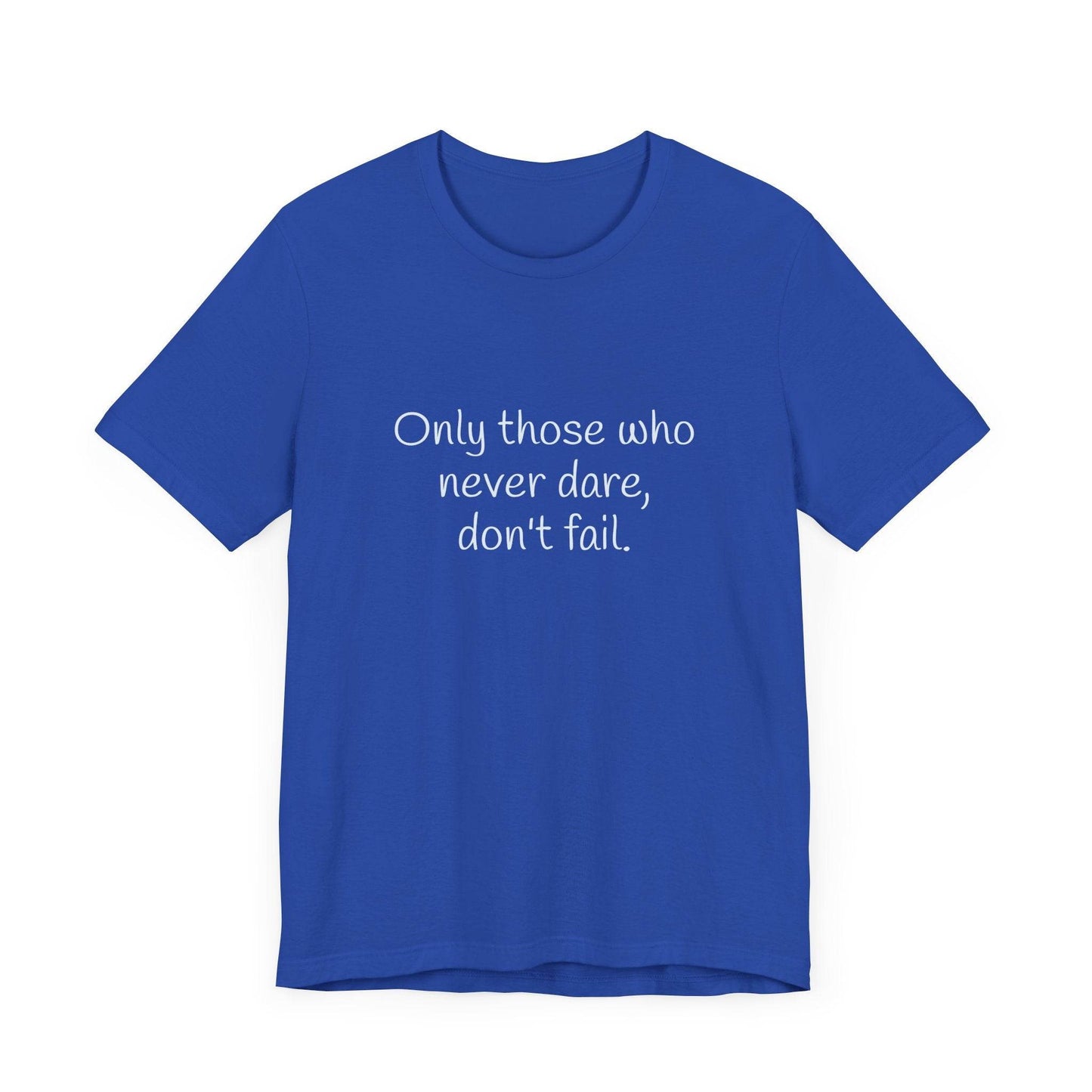 Only those who never fail Inspirational T-Shirt | Unisex Short Sleeve Tee - The Dreamer's Bookshop.