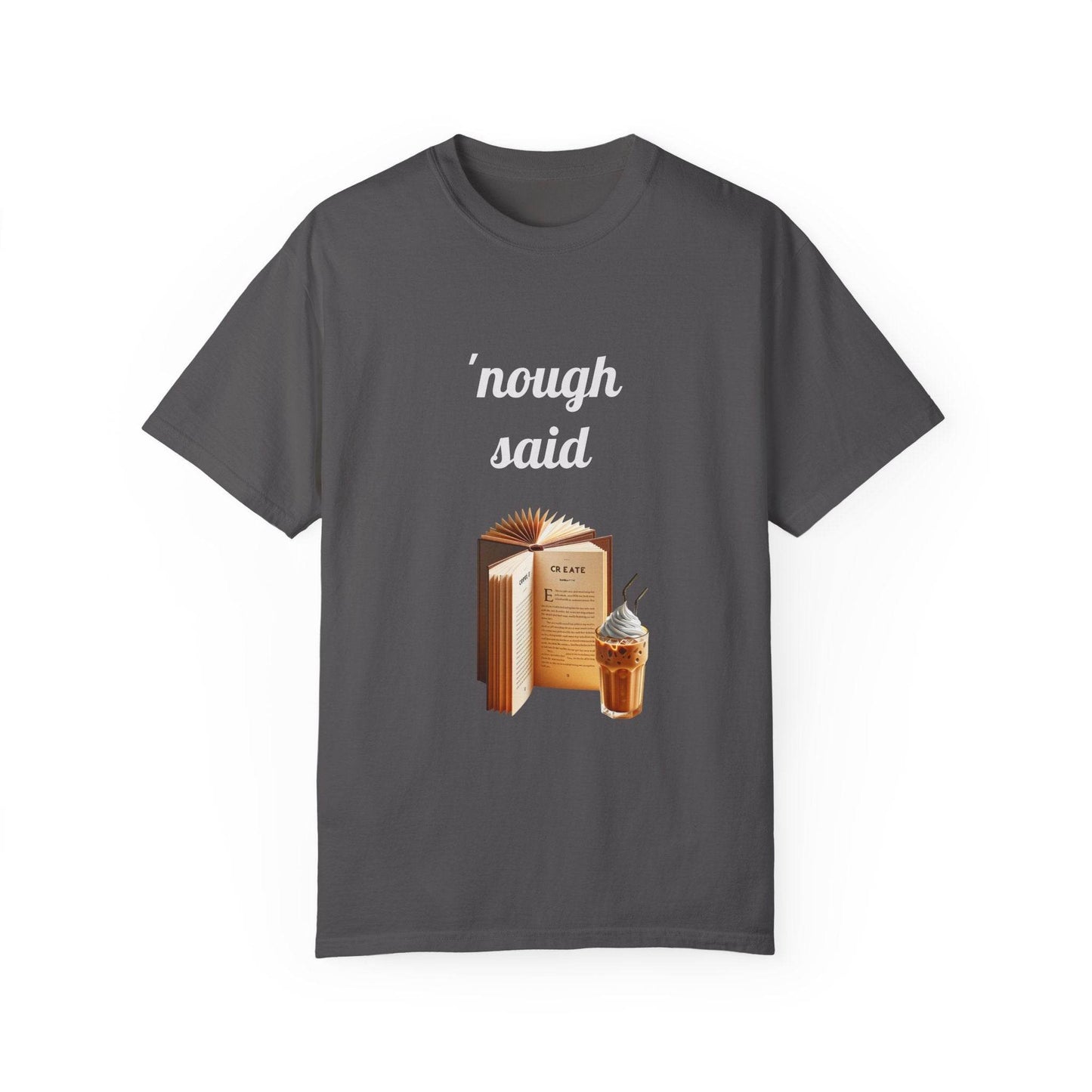 Nough Said Book Lover T-Shirt – Unisex Garment-Dyed Tee for Readers - The Dreamer's Bookshop.