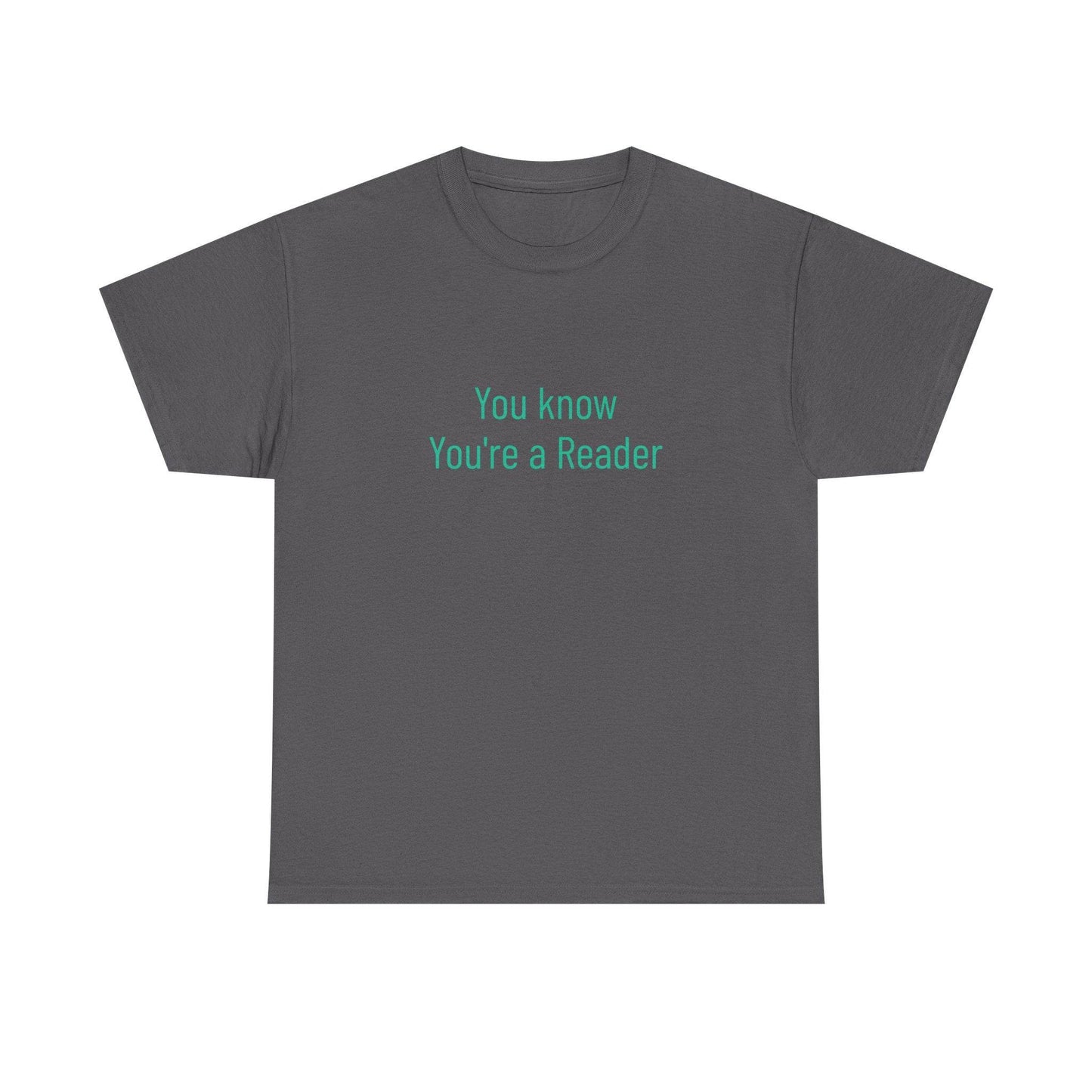 You Know - Unisex Heavy Cotton Tee - Creative Apparel - The Dreamer's Bookshop.
