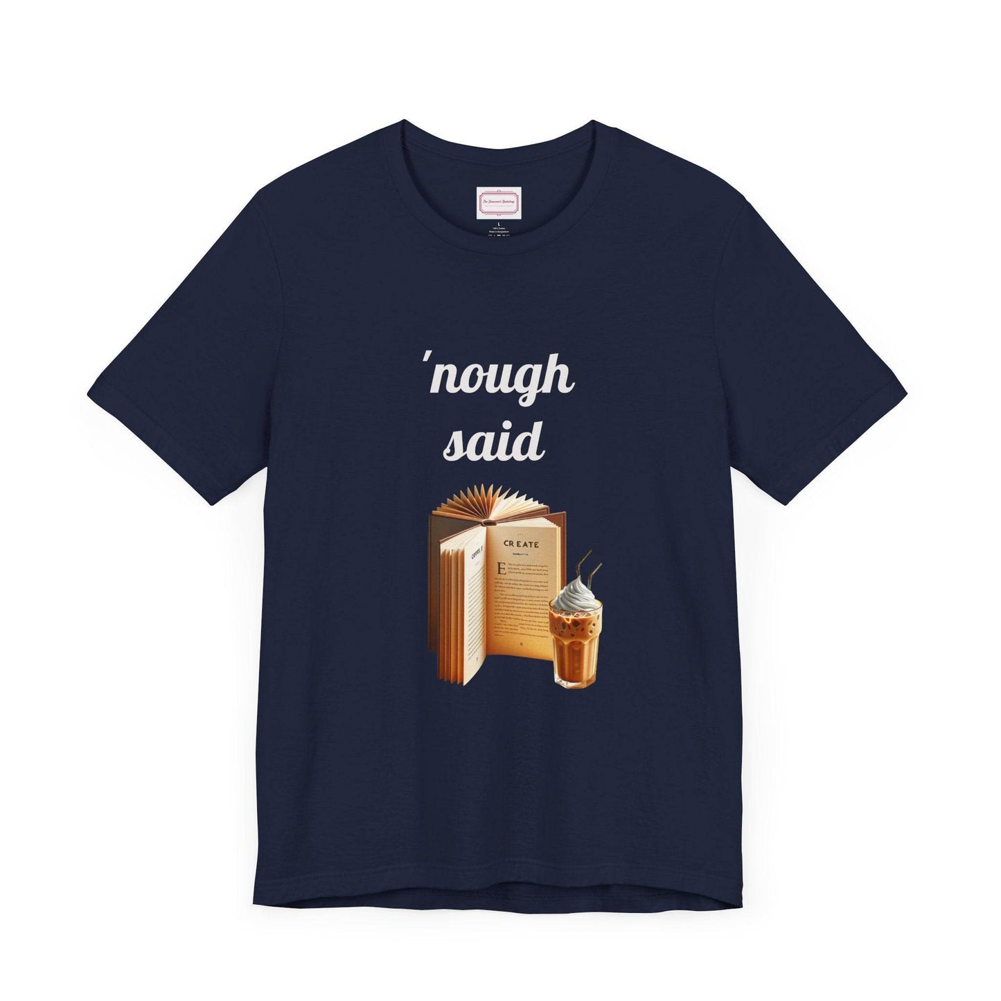 Nough Said Literary Tee for Book Lovers - The Dreamer's Bookshop.