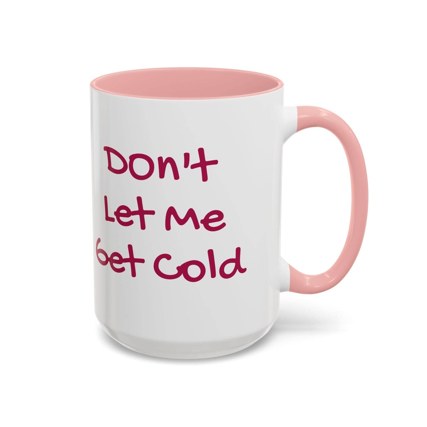 Don't Let Me Get Cold Accent Coffee Mug - Perfect Gift for Coffee Lovers - The Dreamer's Bookshop.