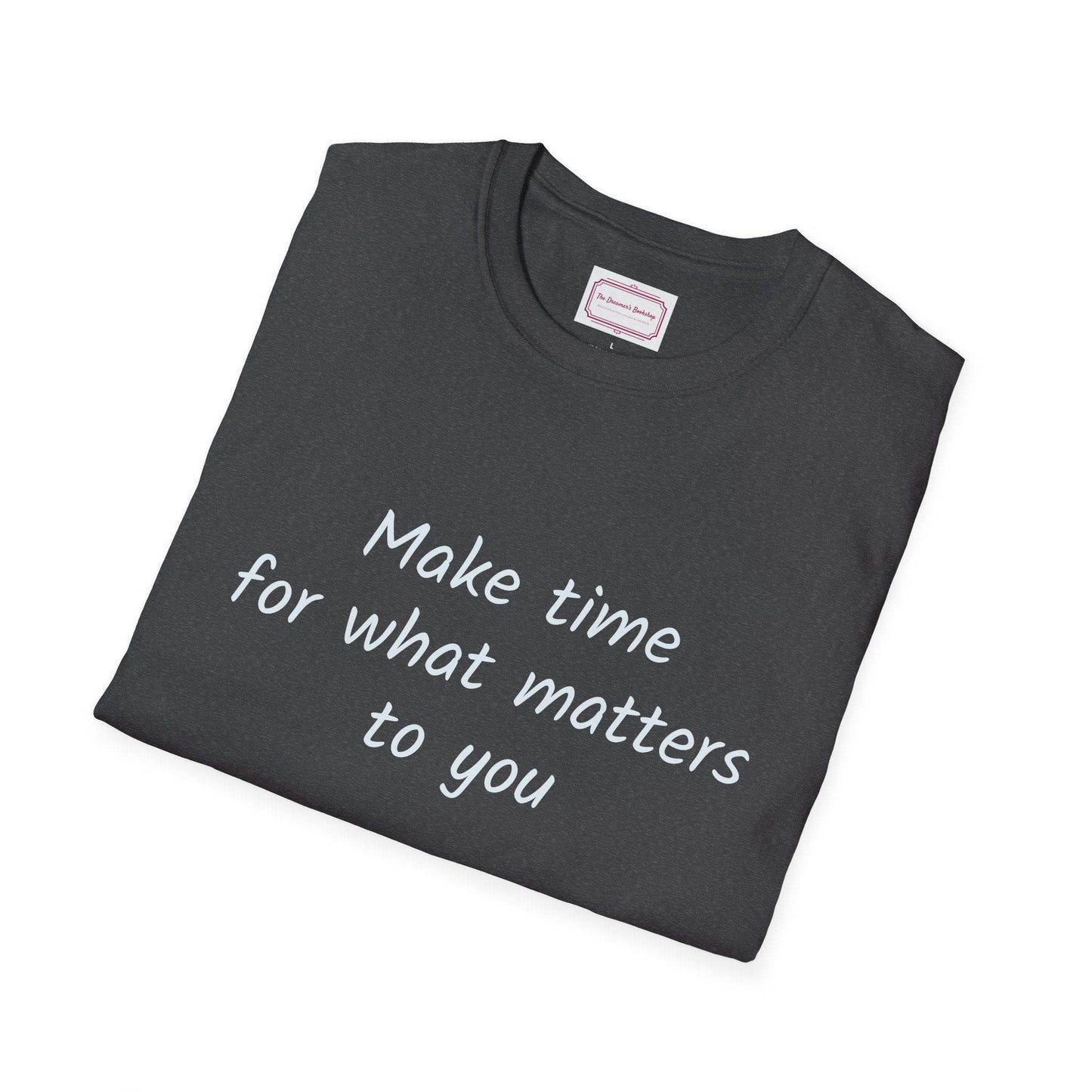 Inspirational Quote Unisex T-Shirt - Make Time - The Dreamer's Bookshop.