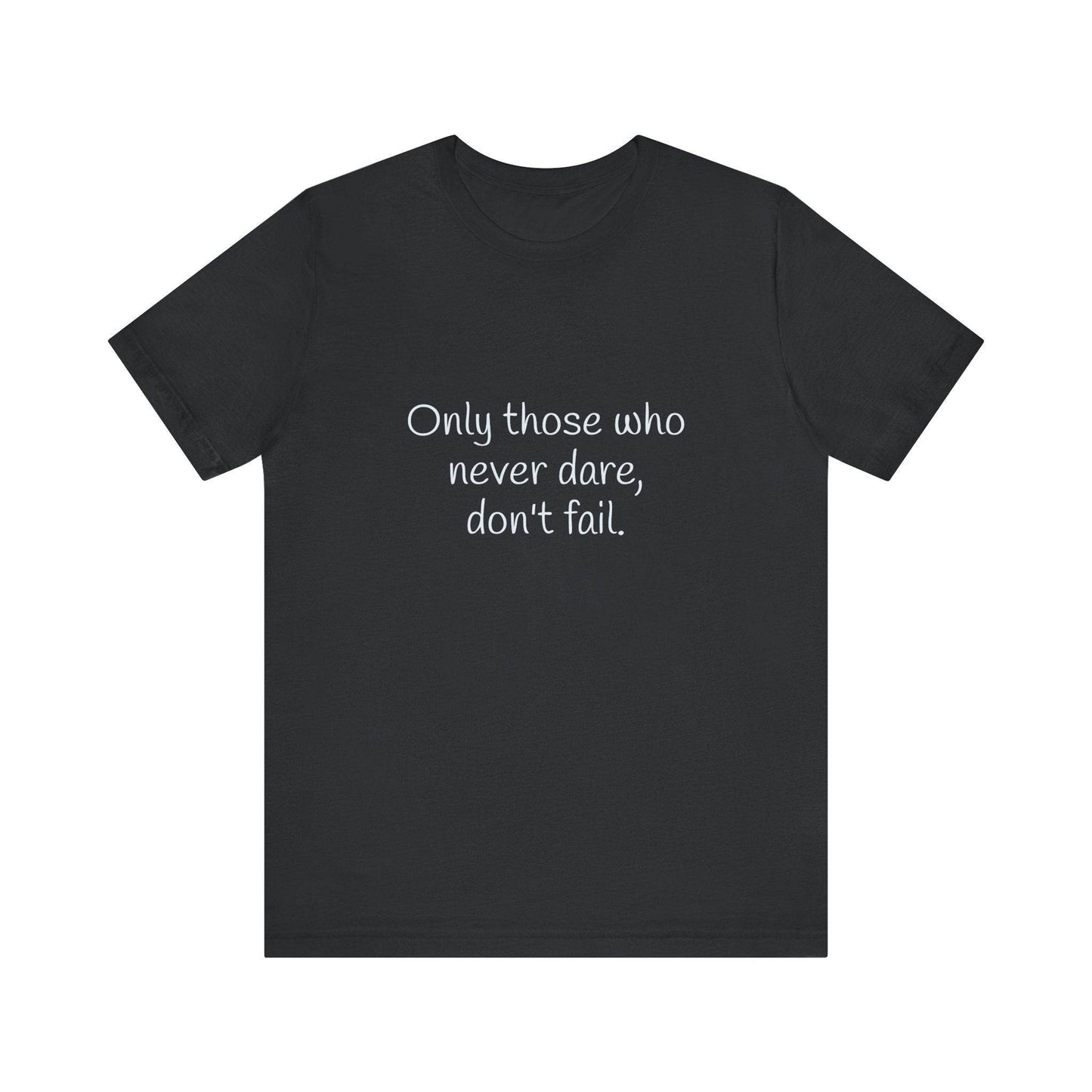 Inspirational Unisex Short Sleeve Tee - Only those who never dare - The Dreamer's Bookshop.