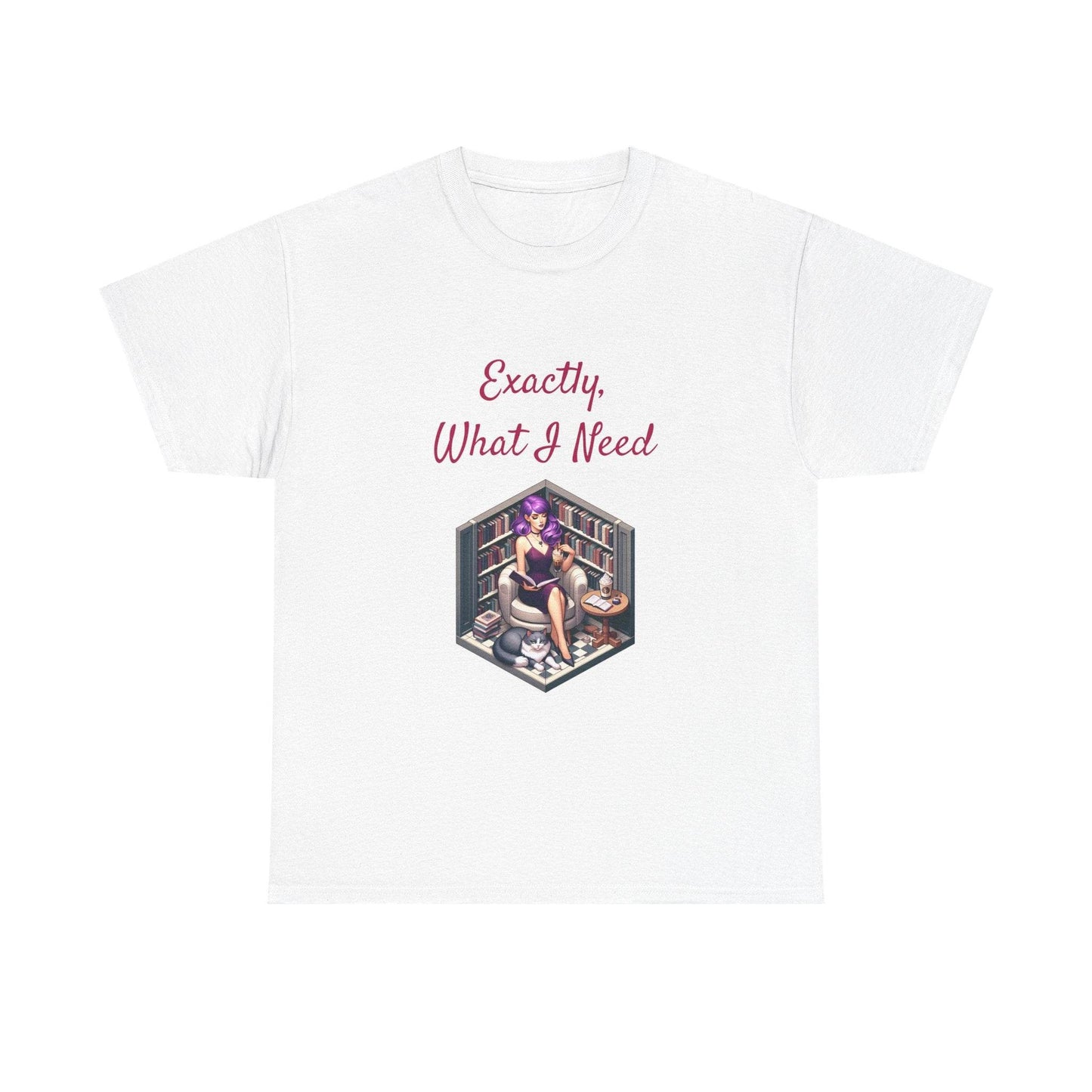 What I Need - A Unisex Heavy Cotton Tee - Perfect for Book Lovers - The Dreamer's Bookshop.