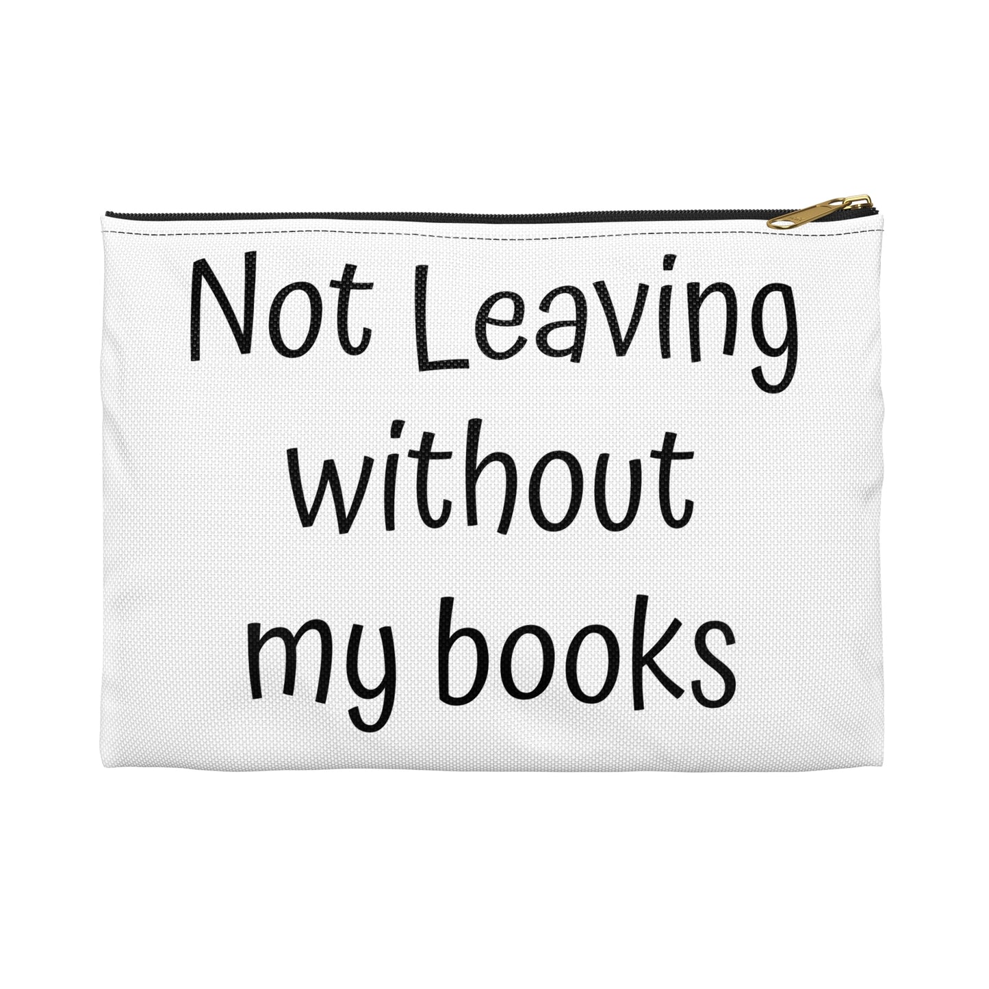 Book Lover's Accessory Pouch - "Not Leaving Without My Books" - Perfect Gift for Students & Readers - The Dreamer's Bookshop.