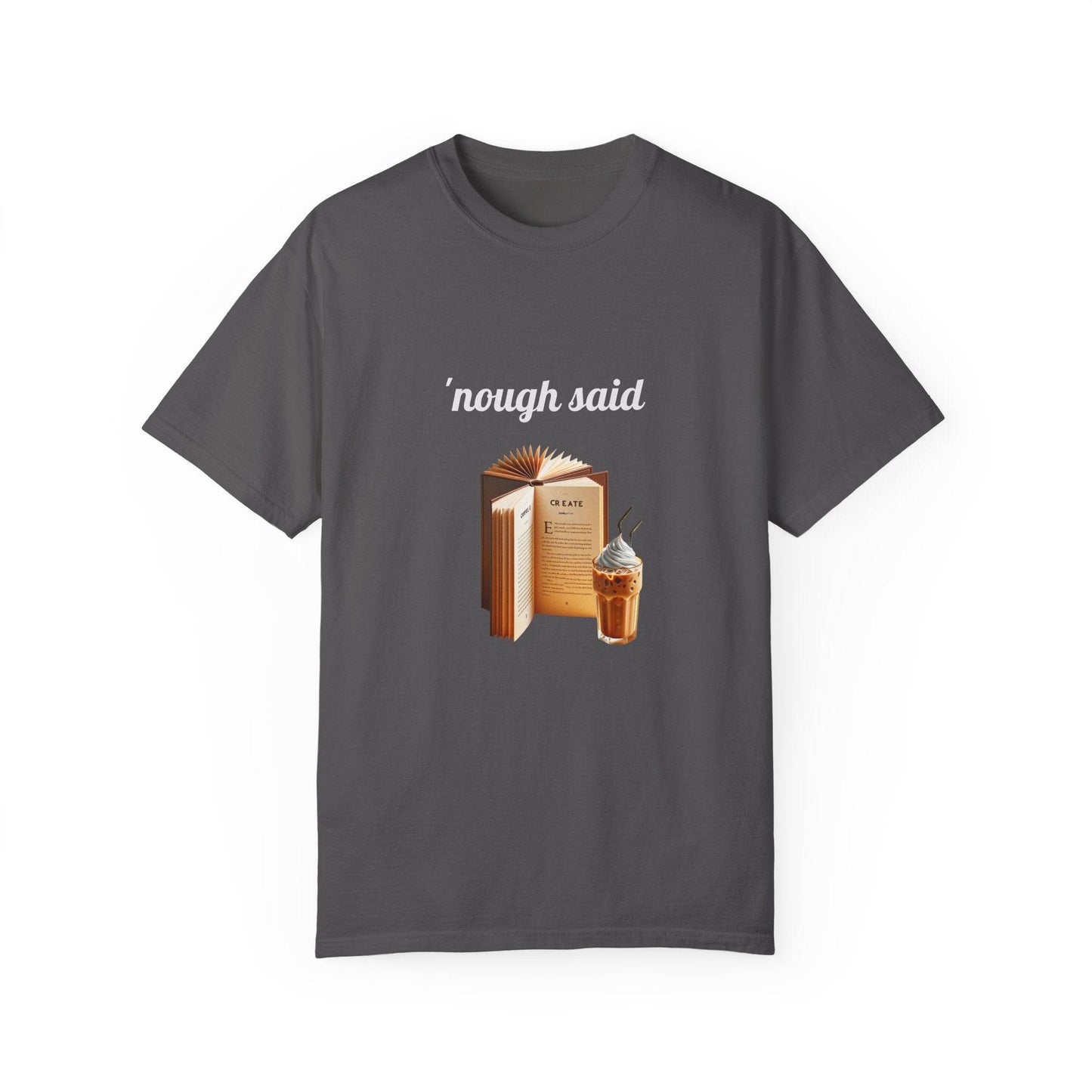'Nough Said Coffee & Book Unisex T-Shirt - Cozy Reader Gift - The Dreamer's Bookshop.