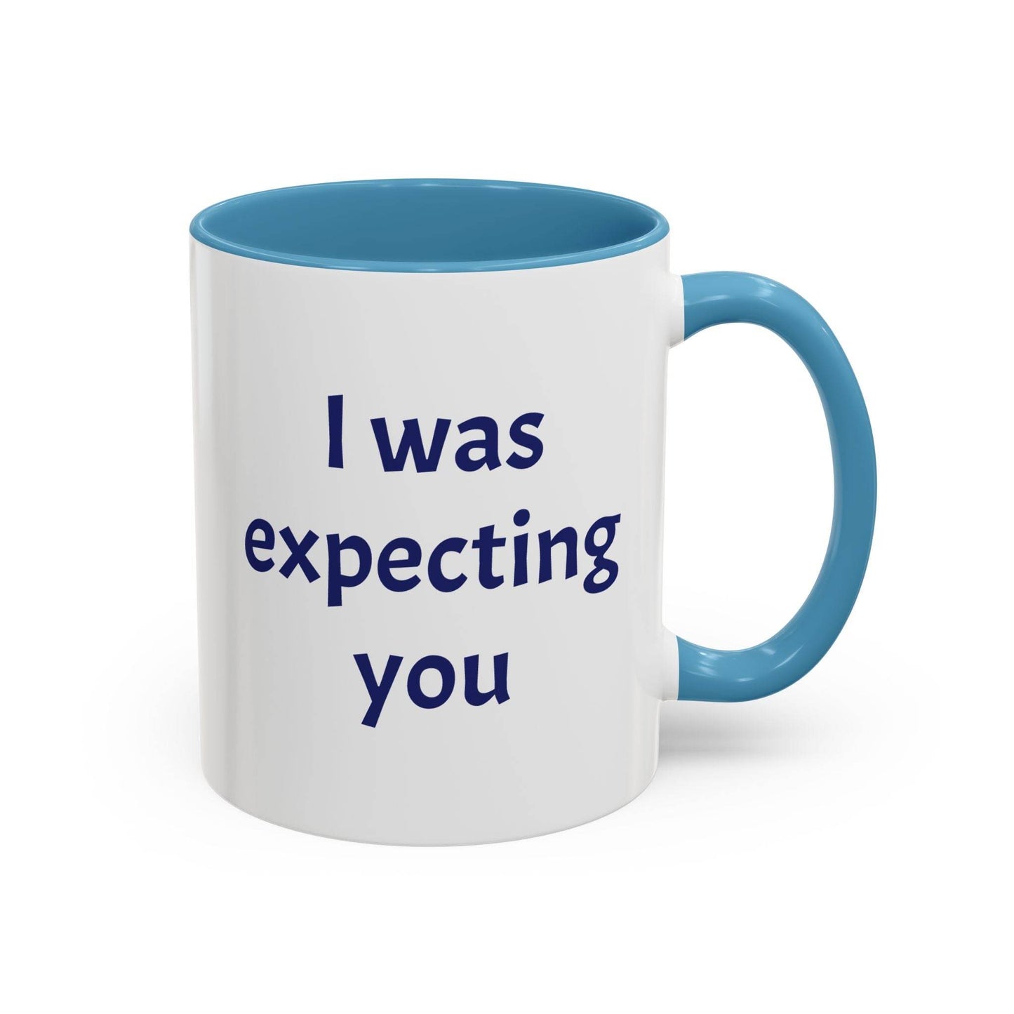 I was expecting you Mug - Perfect Gift for Coffee Lovers - The Dreamer's Bookshop.