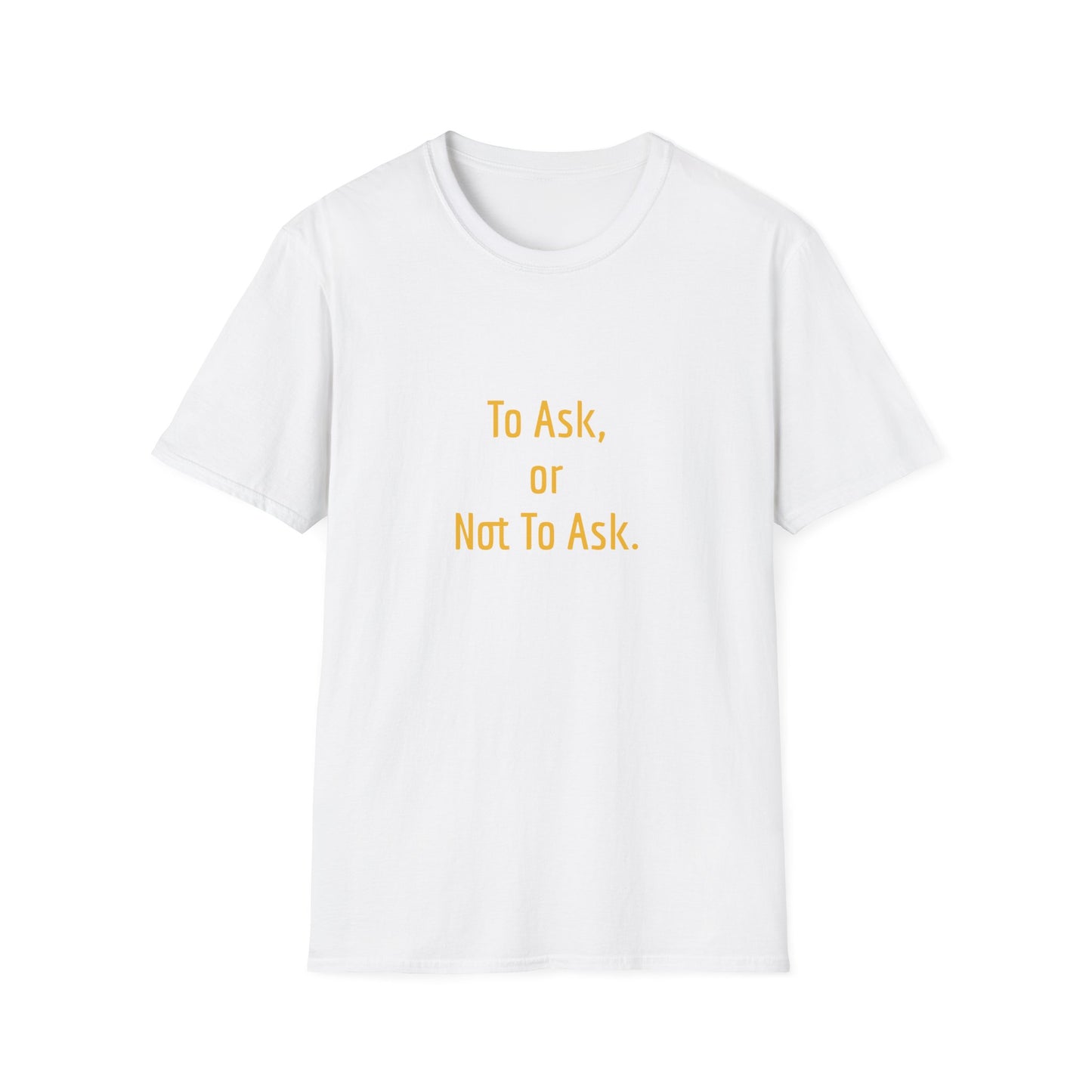Unisex -Inspired T-Shirt - "To Ask" - Philosophical - The Dreamer's Bookshop.