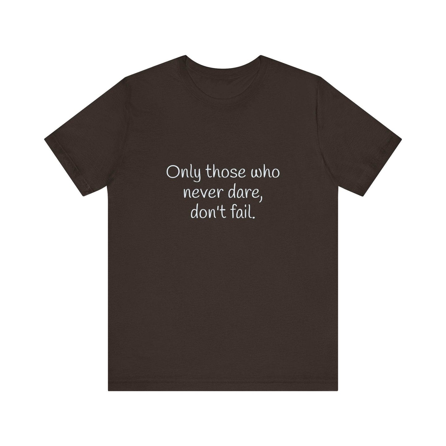 Inspirational Unisex Short Sleeve Tee - Only those who never dare - The Dreamer's Bookshop.