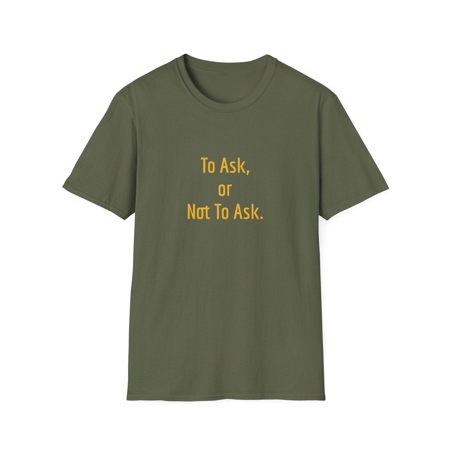 Unisex Softstyle T-Shirt - 'To Ask' Philosophical - The Dreamer's Bookshop.