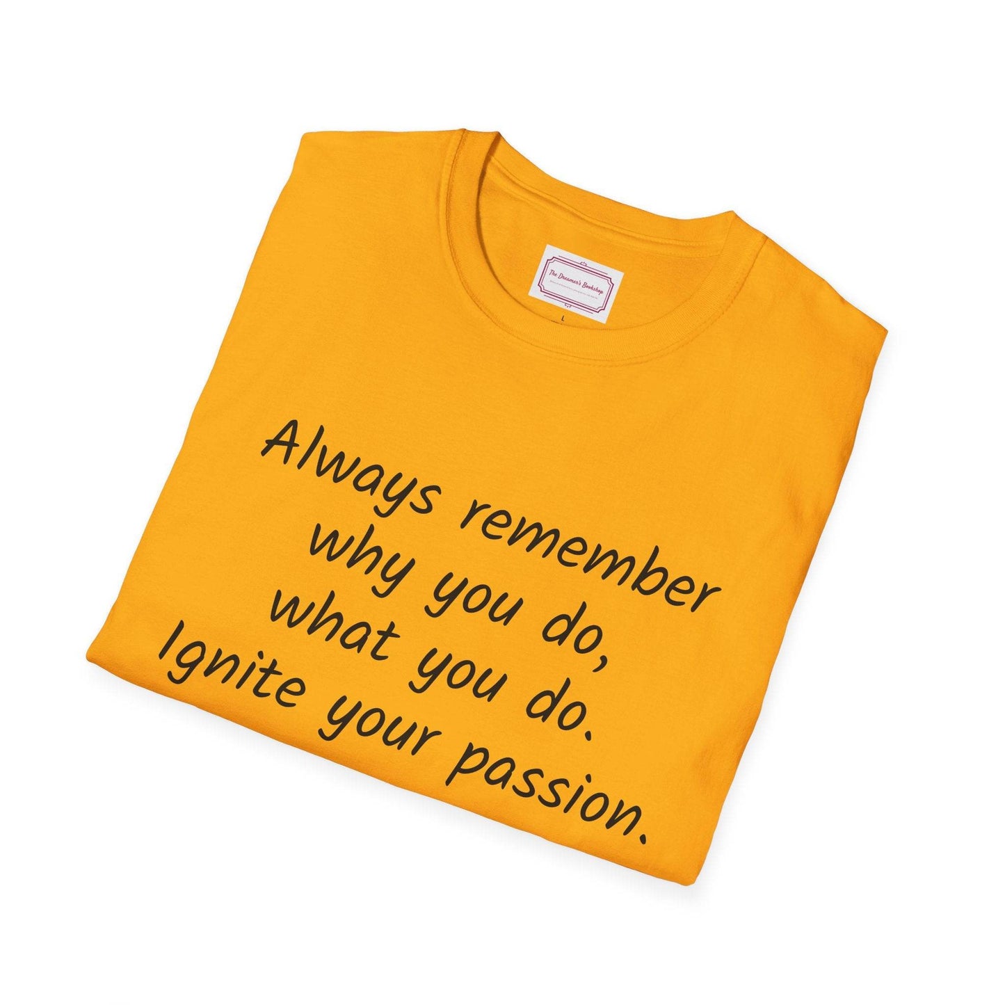 Inspirational Quote Unisex T-Shirt - Ignite Your Passion - The Dreamer's Bookshop.