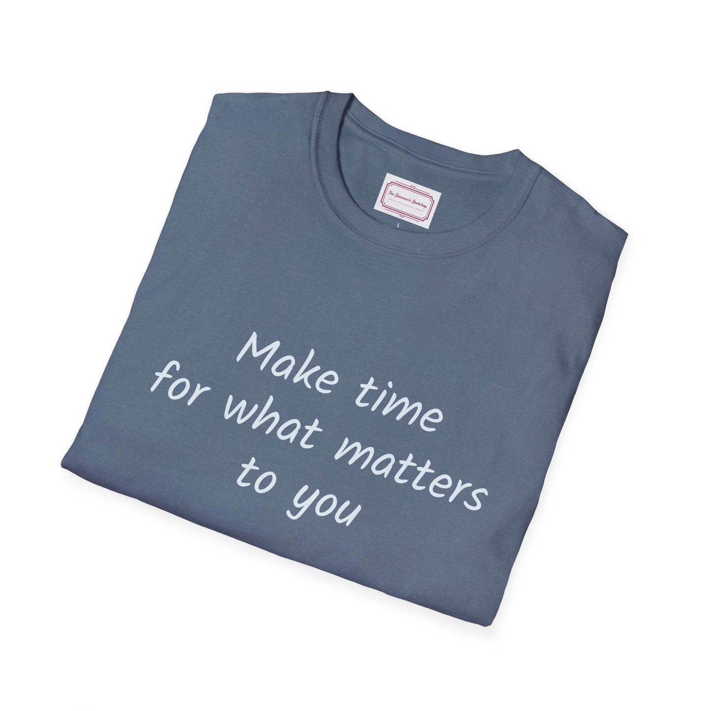 Inspirational Quote Unisex T-Shirt - Make Time - The Dreamer's Bookshop.