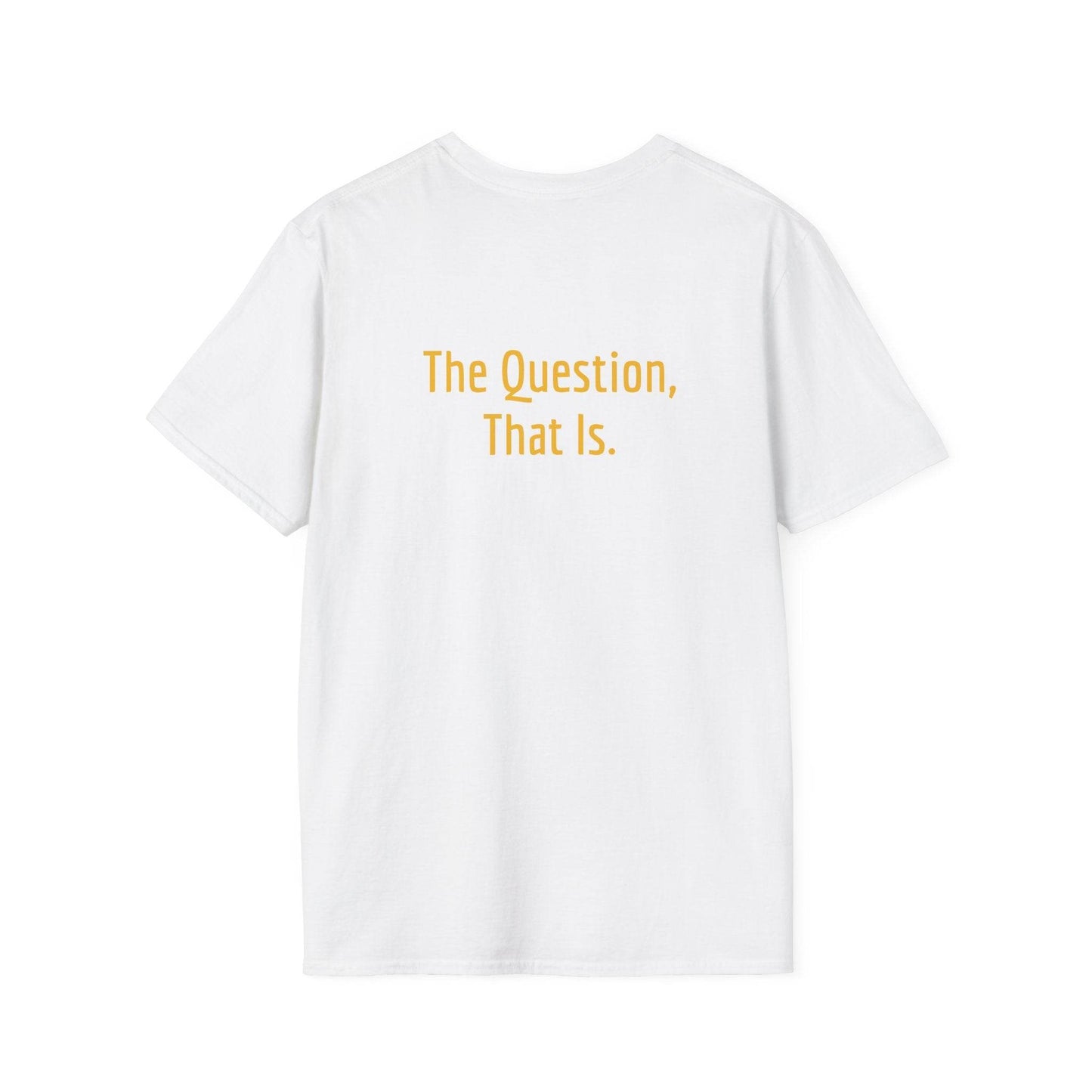 Unisex Softstyle T-Shirt - 'To Ask' Philosophical - The Dreamer's Bookshop.