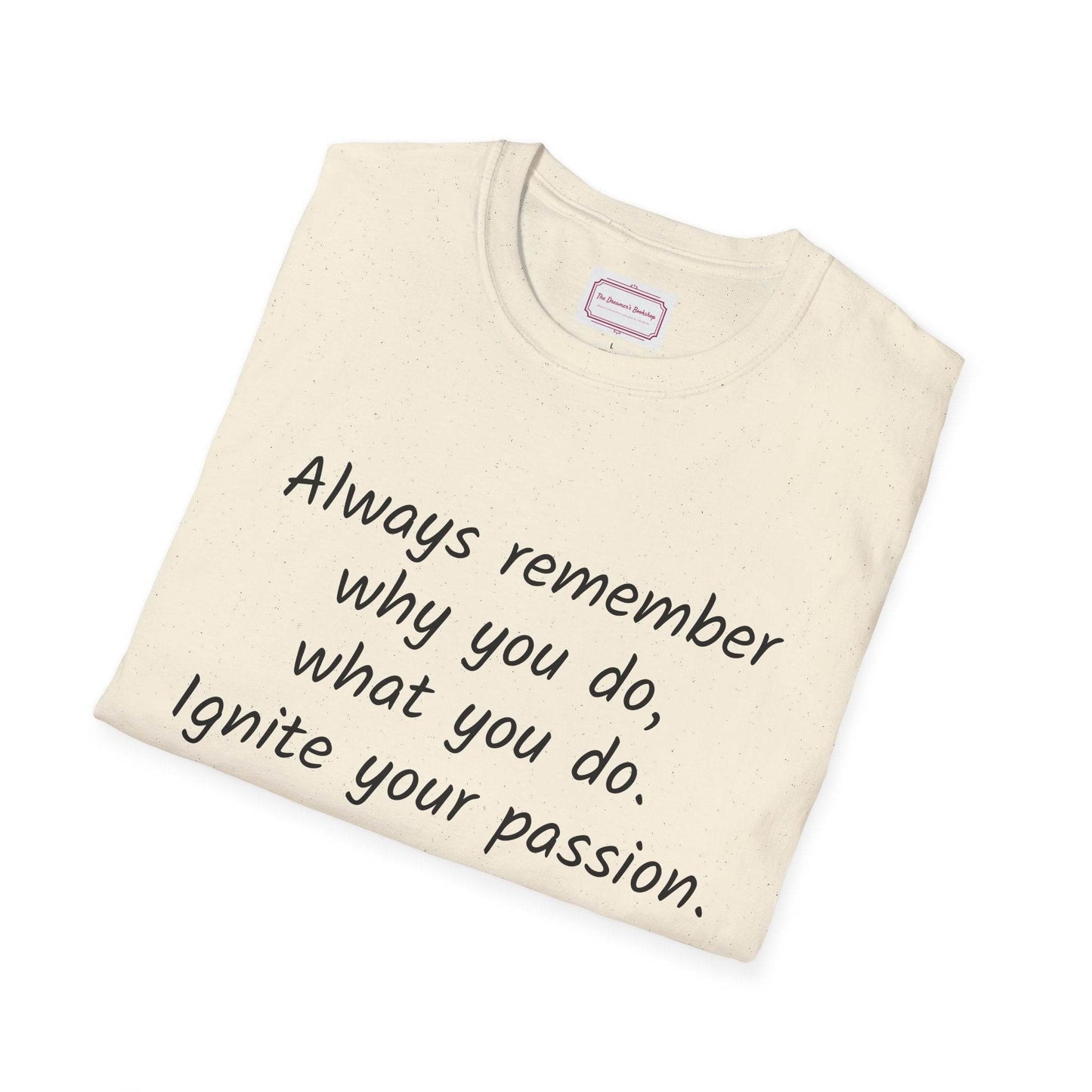 Inspirational Quote Unisex T-Shirt - Ignite Your Passion - The Dreamer's Bookshop.