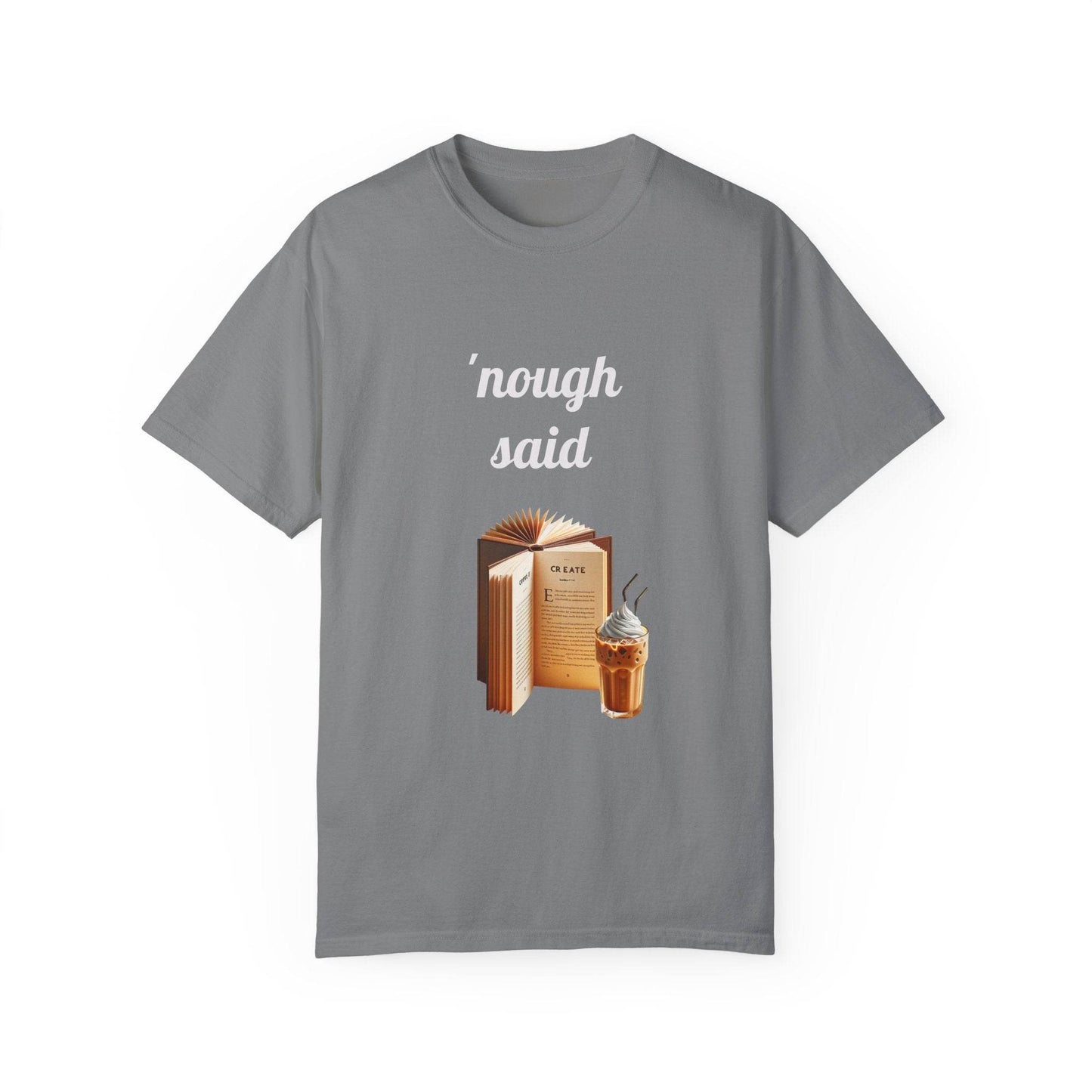 Nough Said Book Lover T-Shirt – Unisex Garment-Dyed Tee for Readers - The Dreamer's Bookshop.