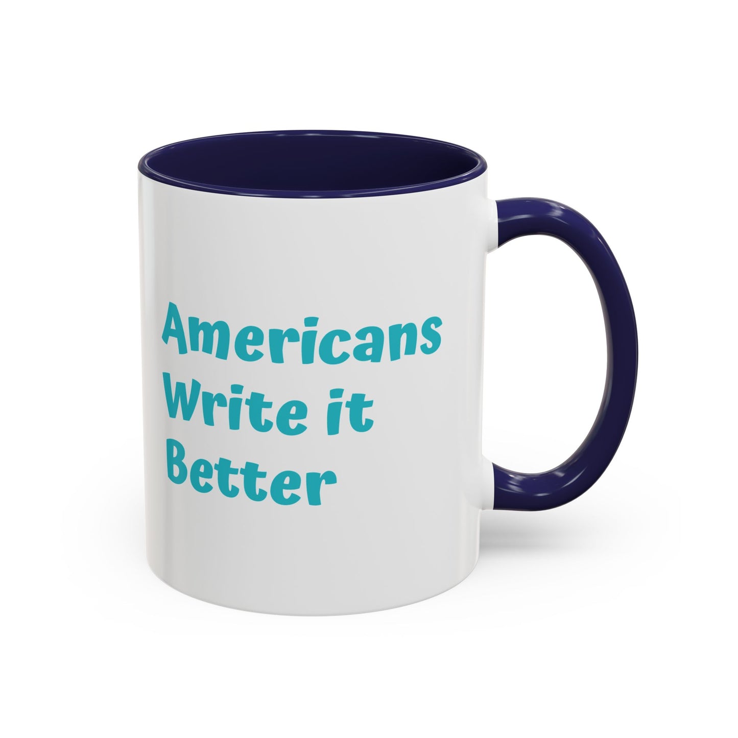 Americans Write it Better Coffee Mug - 11oz & 15oz