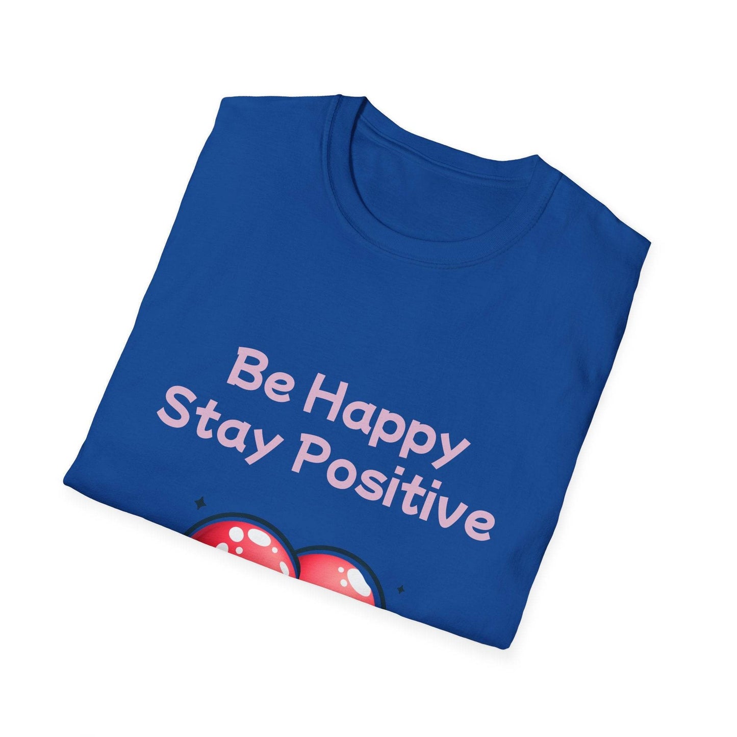 Be Happy Stay Positive Unisex Softstyle T-Shirt - The Dreamer's Bookshop.