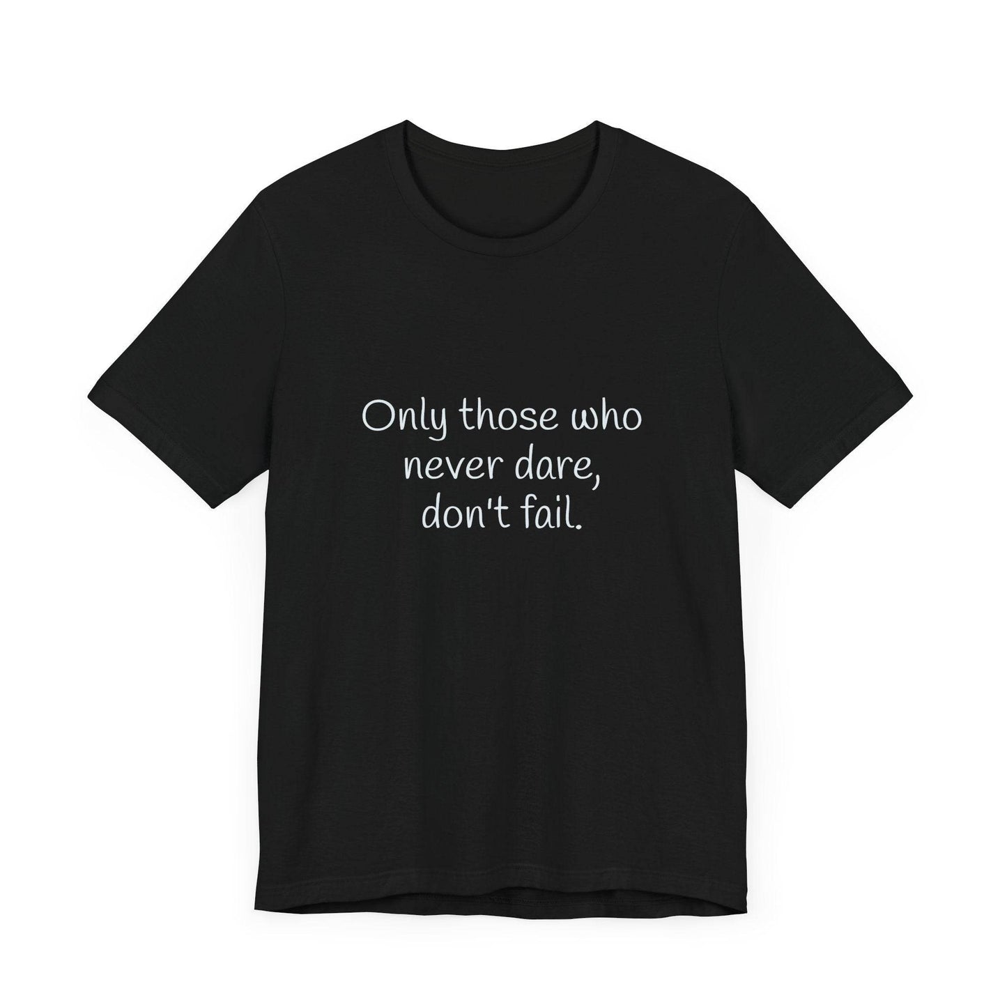 Inspirational Unisex Short Sleeve Tee - Only those who never dare - The Dreamer's Bookshop.