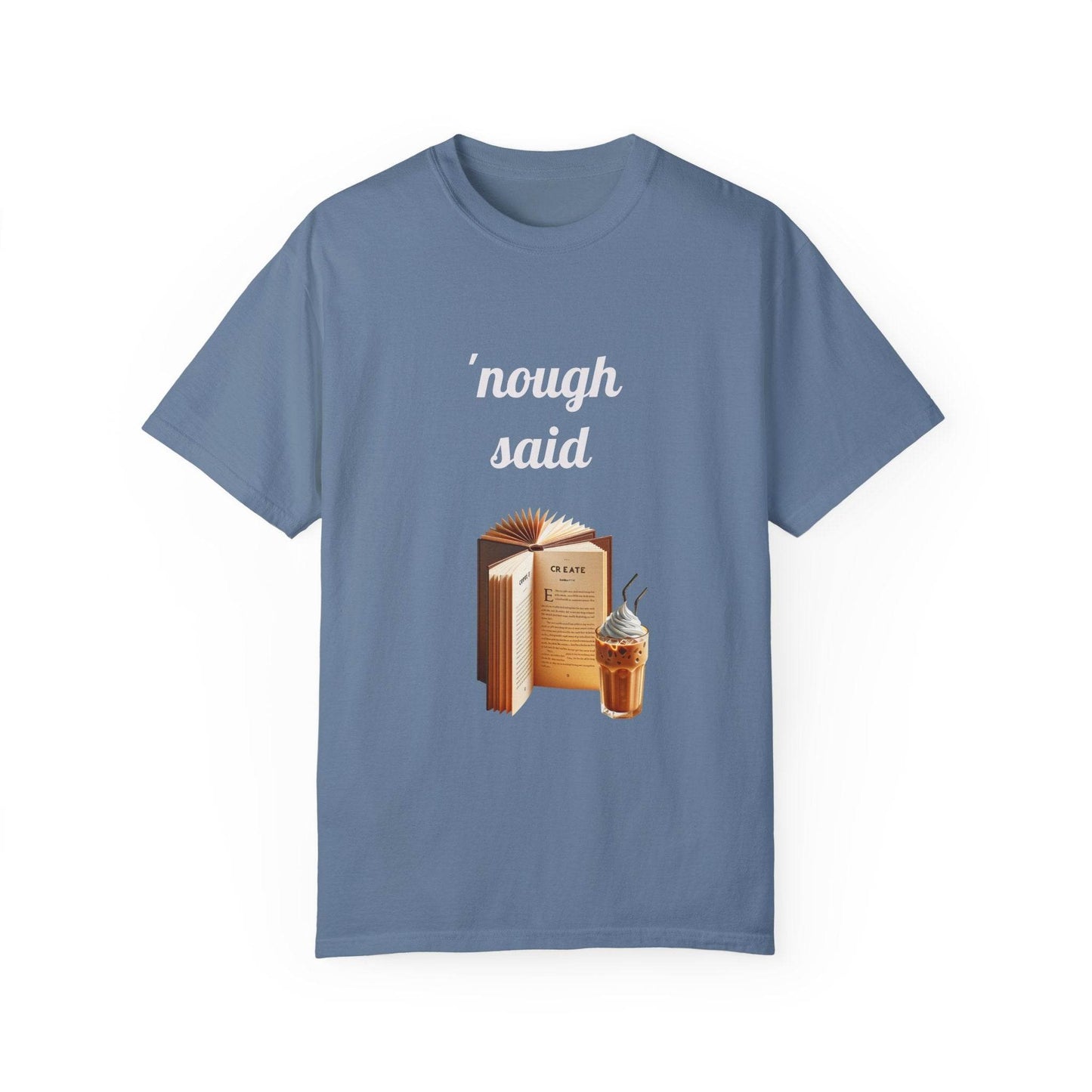 Nough Said Book Lover T-Shirt – Unisex Garment-Dyed Tee for Readers - The Dreamer's Bookshop.