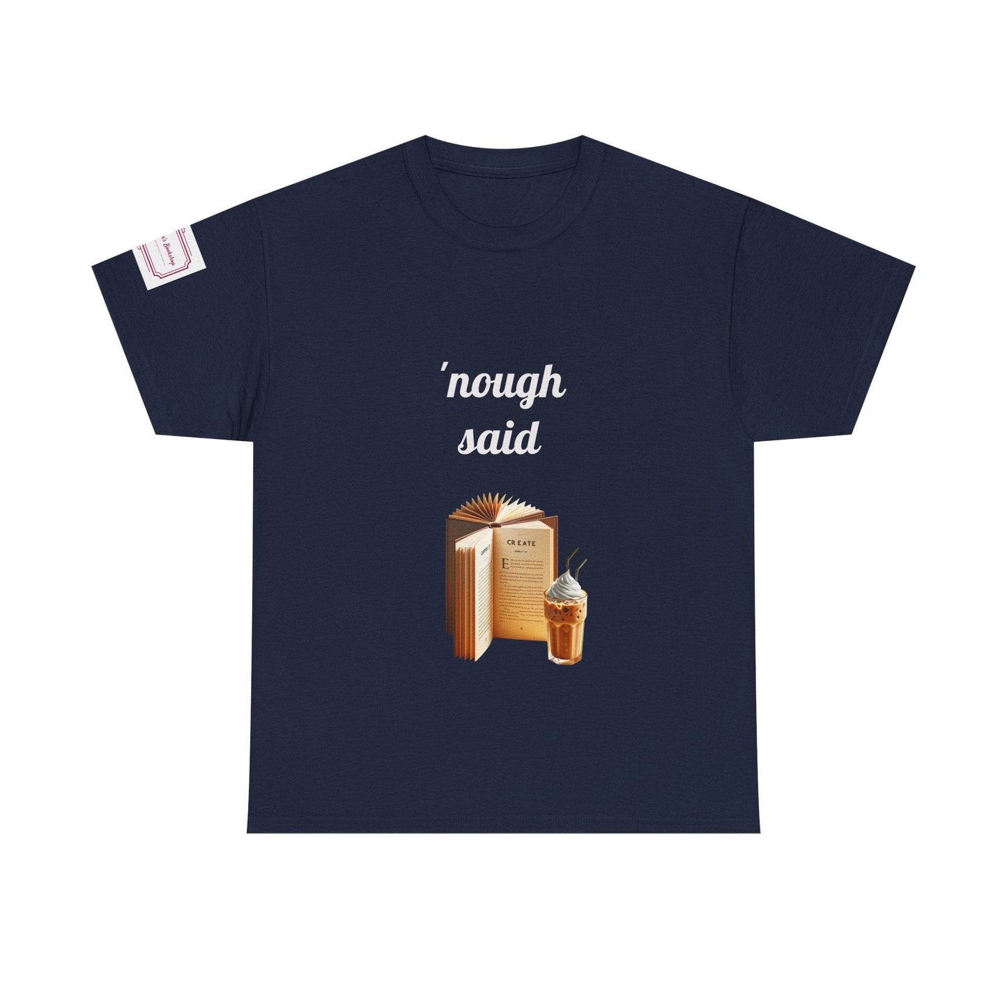 Cozy Book Lover Tee - 'Nough Said Unisex Heavy Cotton T-Shirt - The Dreamer's Bookshop.