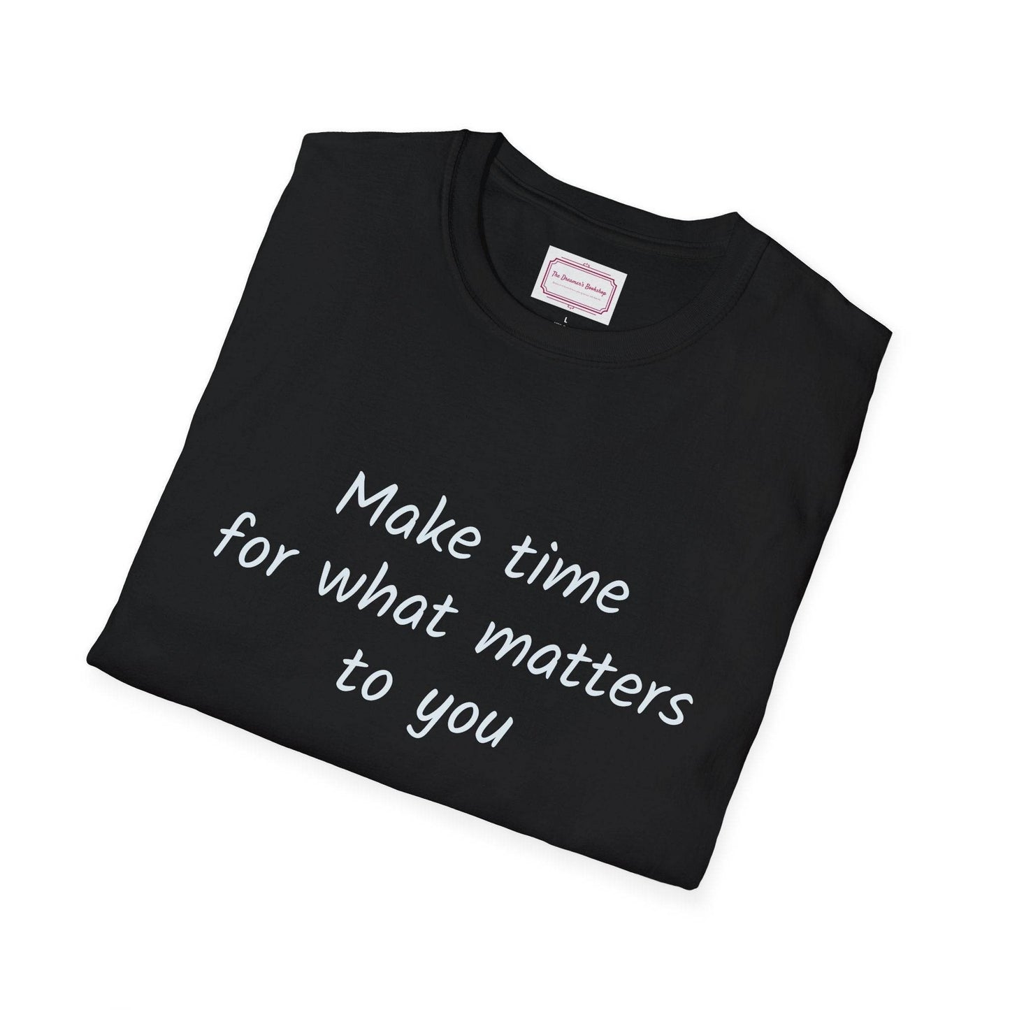 Inspirational Quote Unisex T-Shirt - Make Time - The Dreamer's Bookshop.