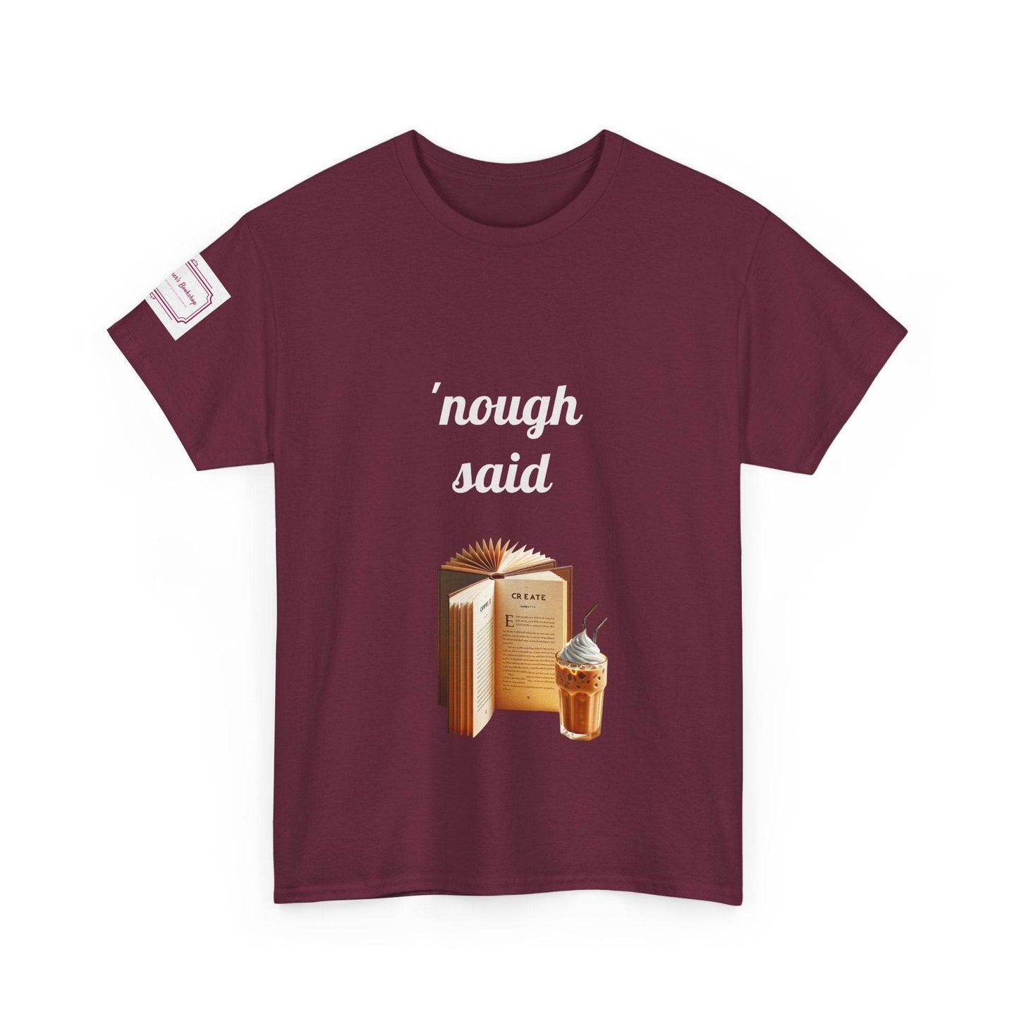 Cozy Book Lover Tee - 'Nough Said Unisex Heavy Cotton T-Shirt - The Dreamer's Bookshop.
