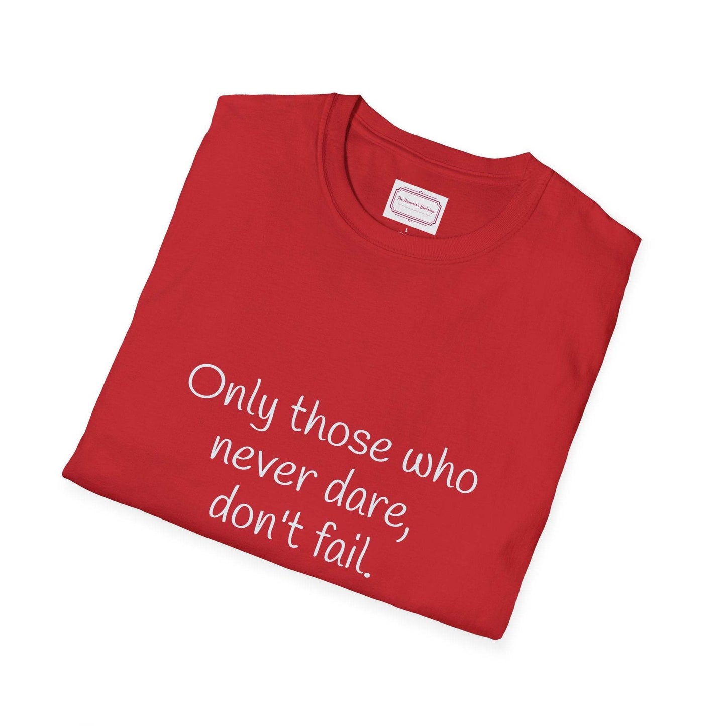Inspirational Unisex Softstyle T-Shirt - Only those who never dare - The Dreamer's Bookshop.