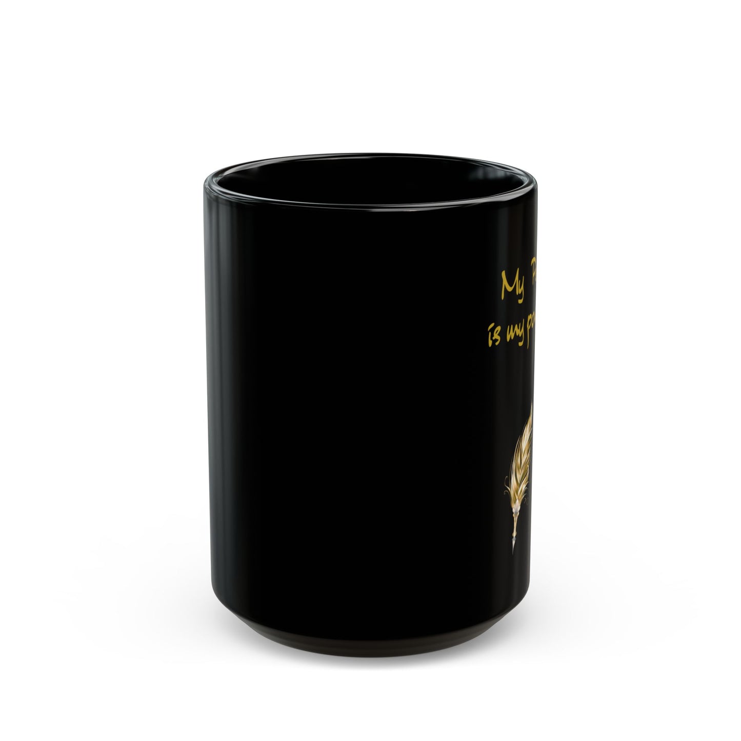 Elegant Black Mug - "My Pen is My Power" - 11oz & 15oz - The Dreamer's Bookshop.
