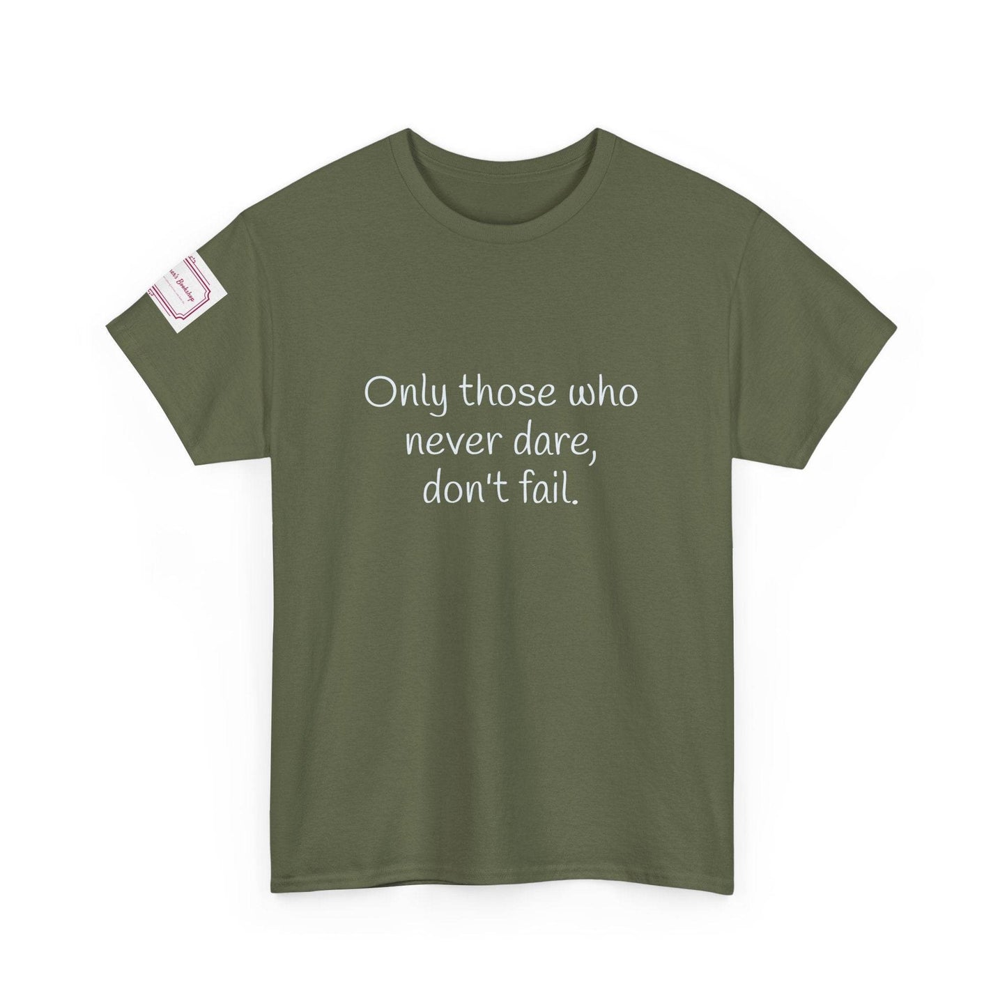 Only those who never dare - Inspirational Unisex Heavy Cotton Tee - The Dreamer's Bookshop.