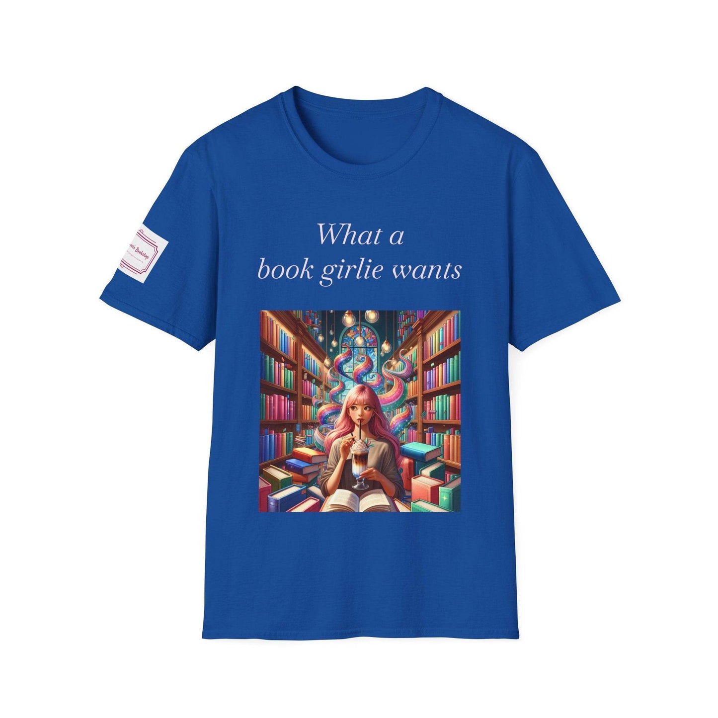What a Book Girlie Wants Unisex T-Shirt - Perfect for Book Lovers & Reading Enthusiasts - The Dreamer's Bookshop.