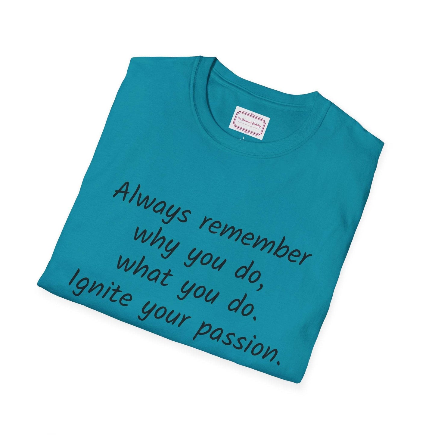 Inspirational Quote Unisex T-Shirt - Ignite Your Passion - The Dreamer's Bookshop.