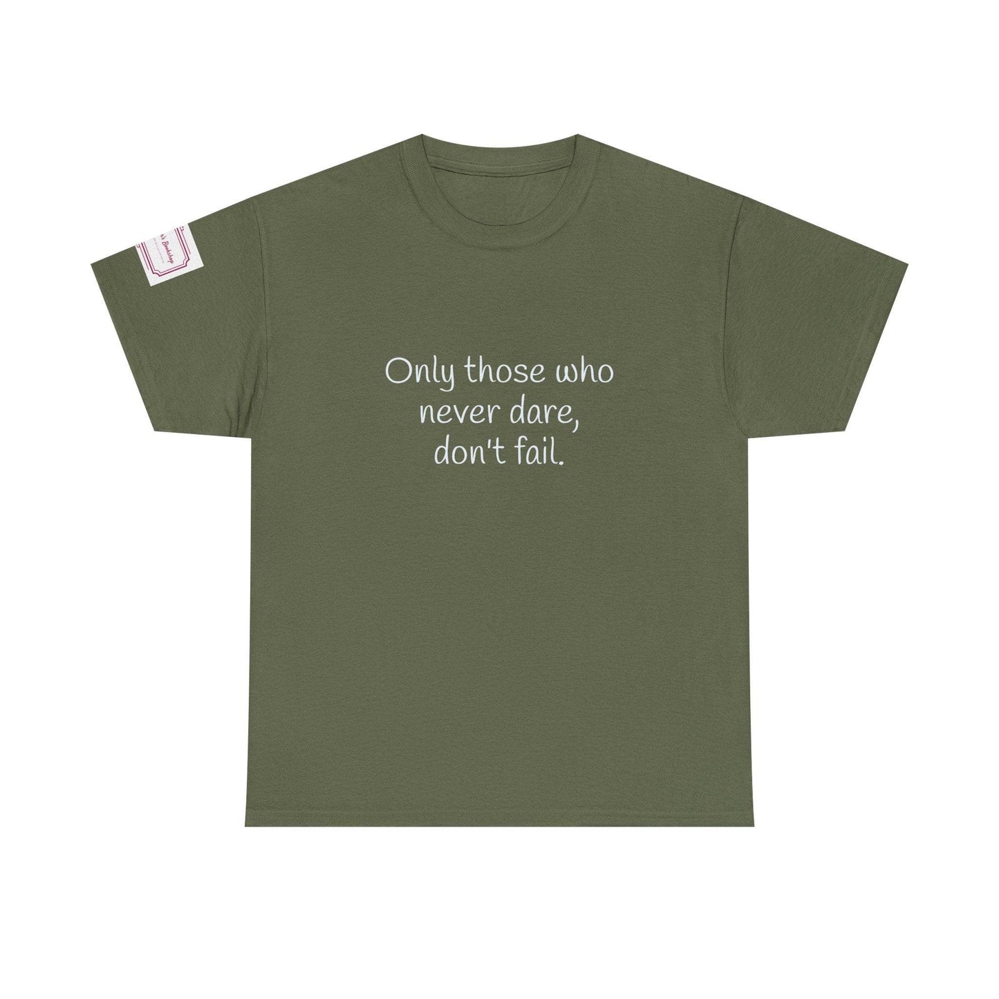 Only those who never dare - Inspirational Unisex Heavy Cotton Tee - The Dreamer's Bookshop.