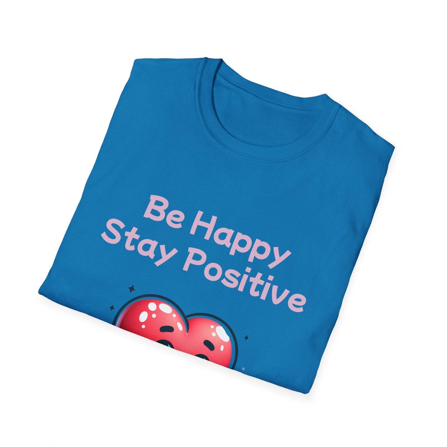 Be Happy Stay Positive Unisex Softstyle T-Shirt - Cheerful Heart Design - The Dreamer's Bookshop.