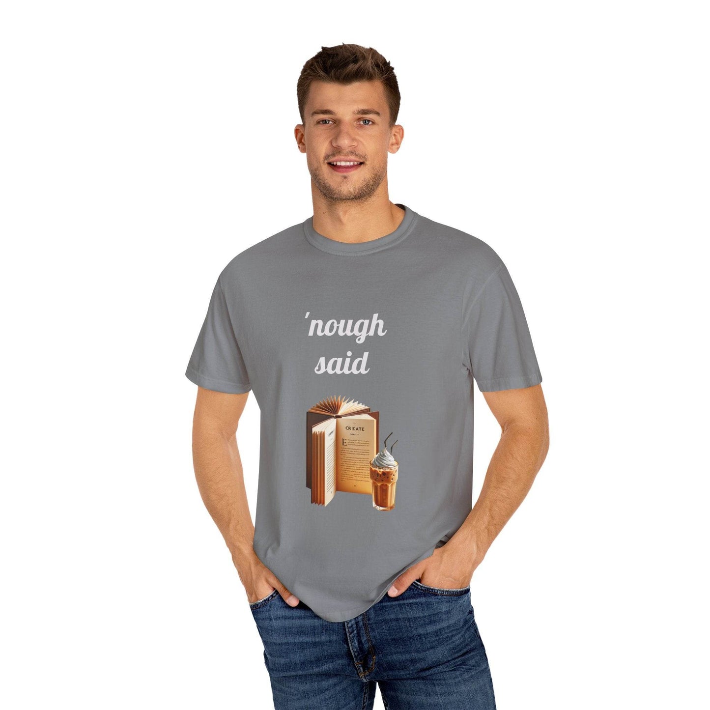 Nough Said Book Lover T-Shirt – Unisex Garment-Dyed Tee for Readers - The Dreamer's Bookshop.