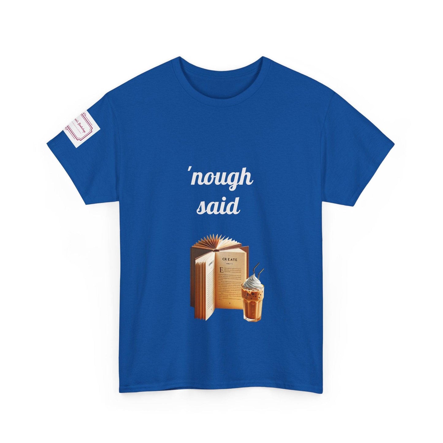 Cozy Book Lover Tee - 'Nough Said Unisex Heavy Cotton T-Shirt - The Dreamer's Bookshop.