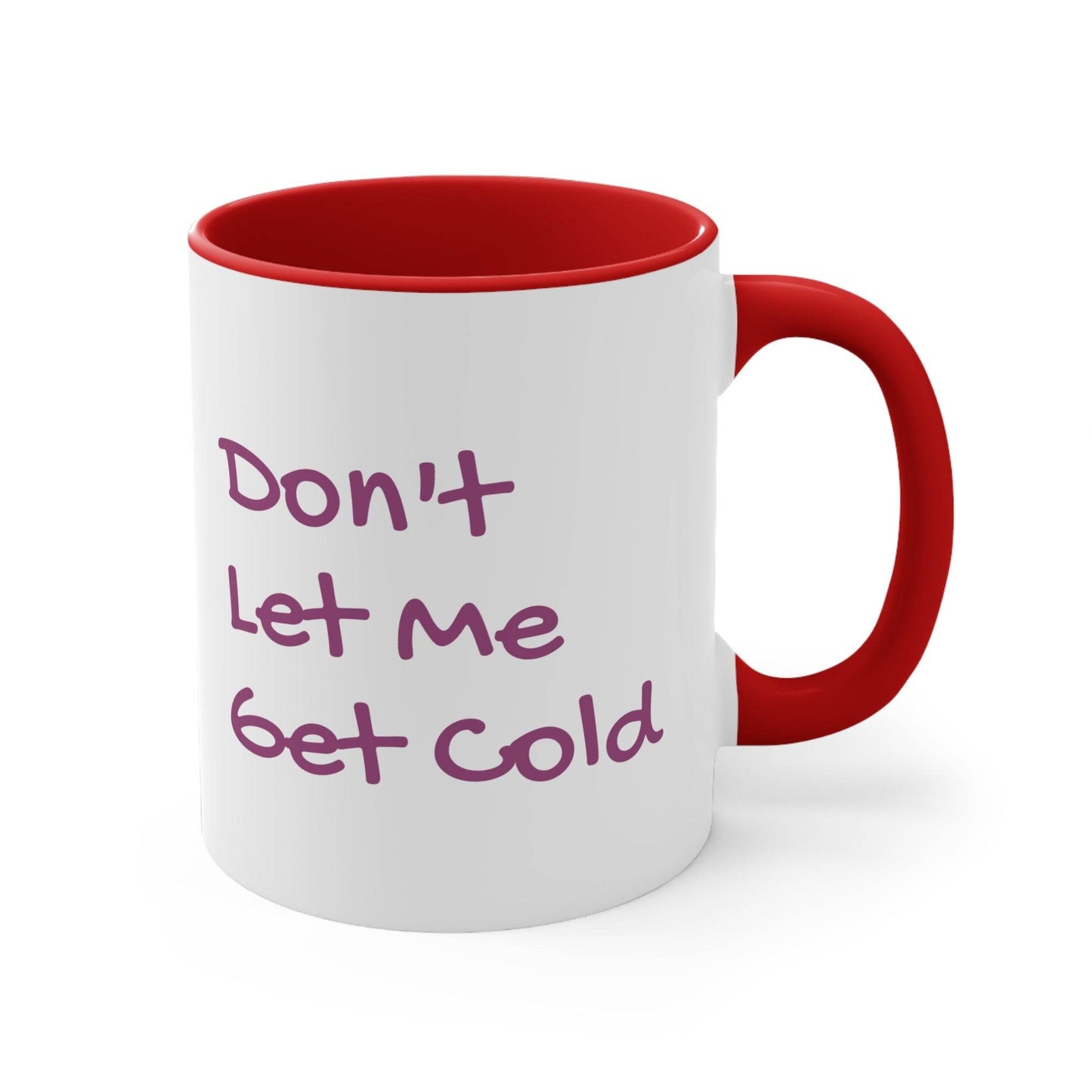 Funny Colorful Accent Mug - 11oz Don't Let Me Get Cold Coffee Cup - The Dreamer's Bookshop.