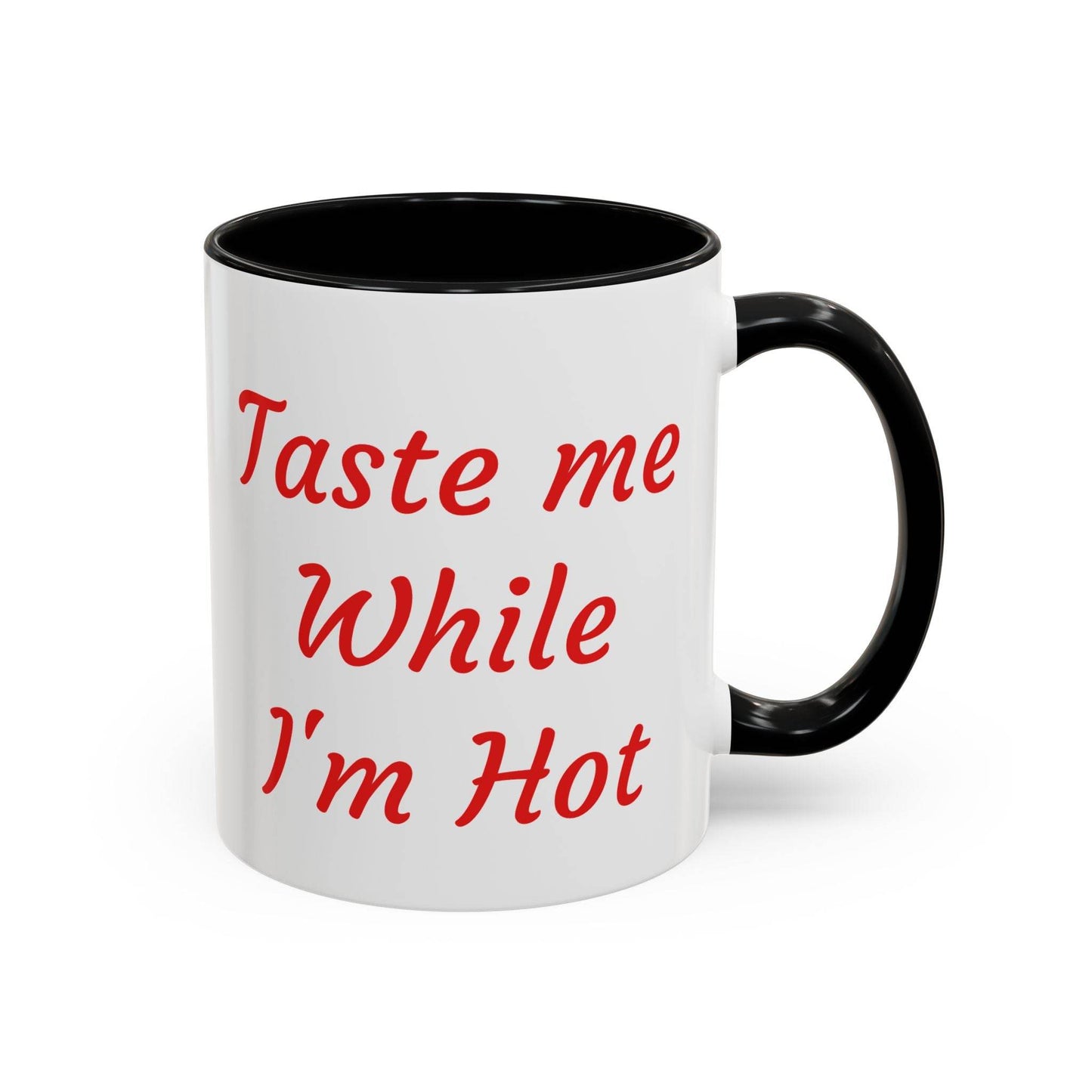 Taste Me While I'm Hot Coffee Mug - 11oz & 15oz Black Accent - The Dreamer's Bookshop.