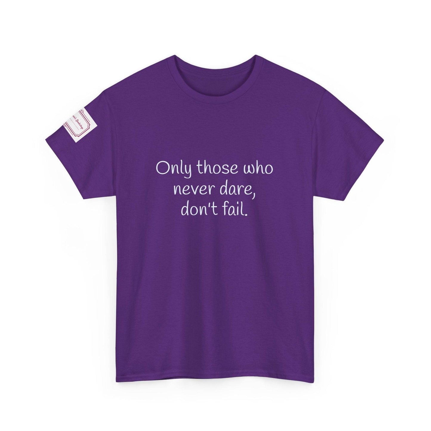 Only those who never dare - Inspirational Unisex Heavy Cotton Tee - The Dreamer's Bookshop.
