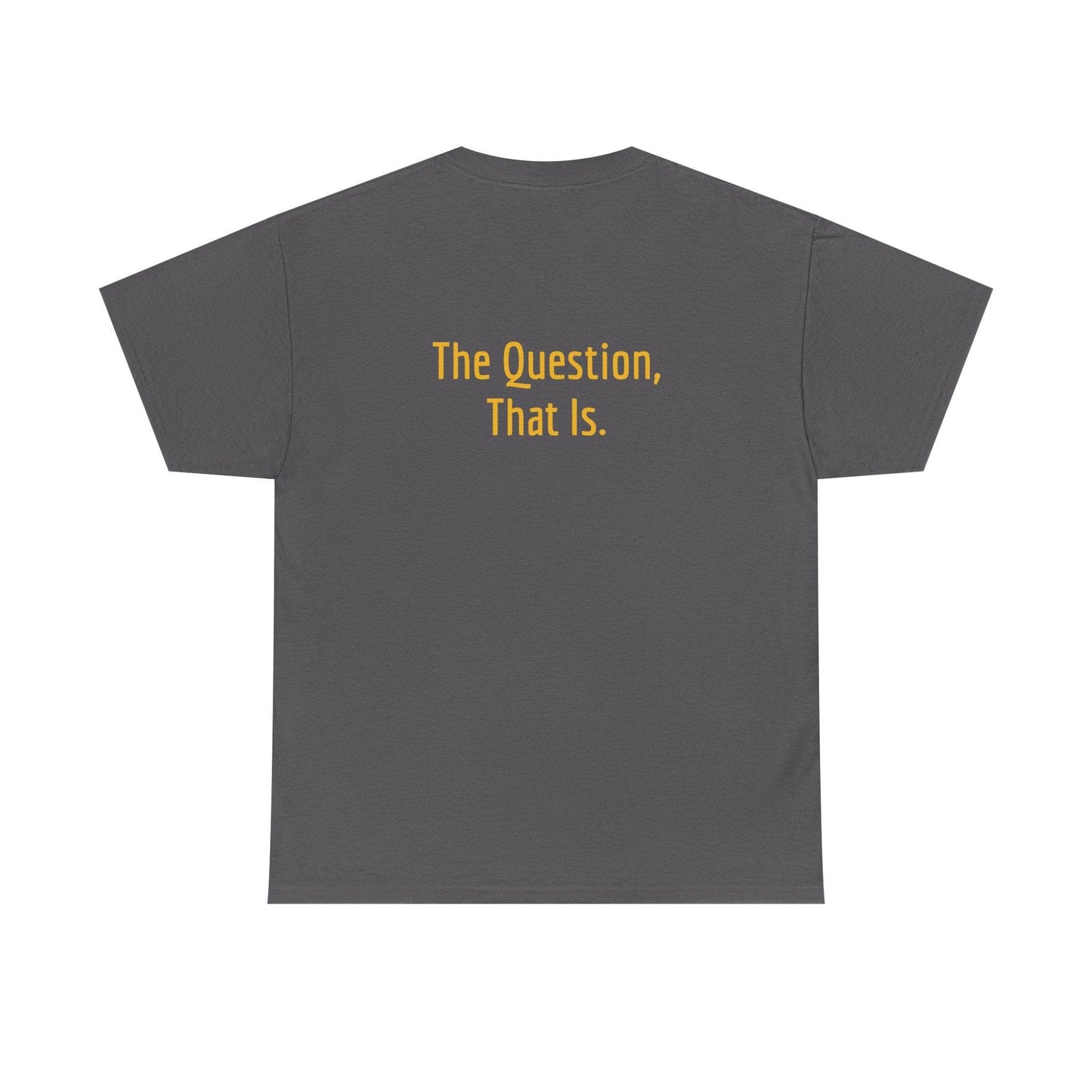 To Ask - Unisex Heavy Cotton Tee - Creative Apparel - The Dreamer's Bookshop.