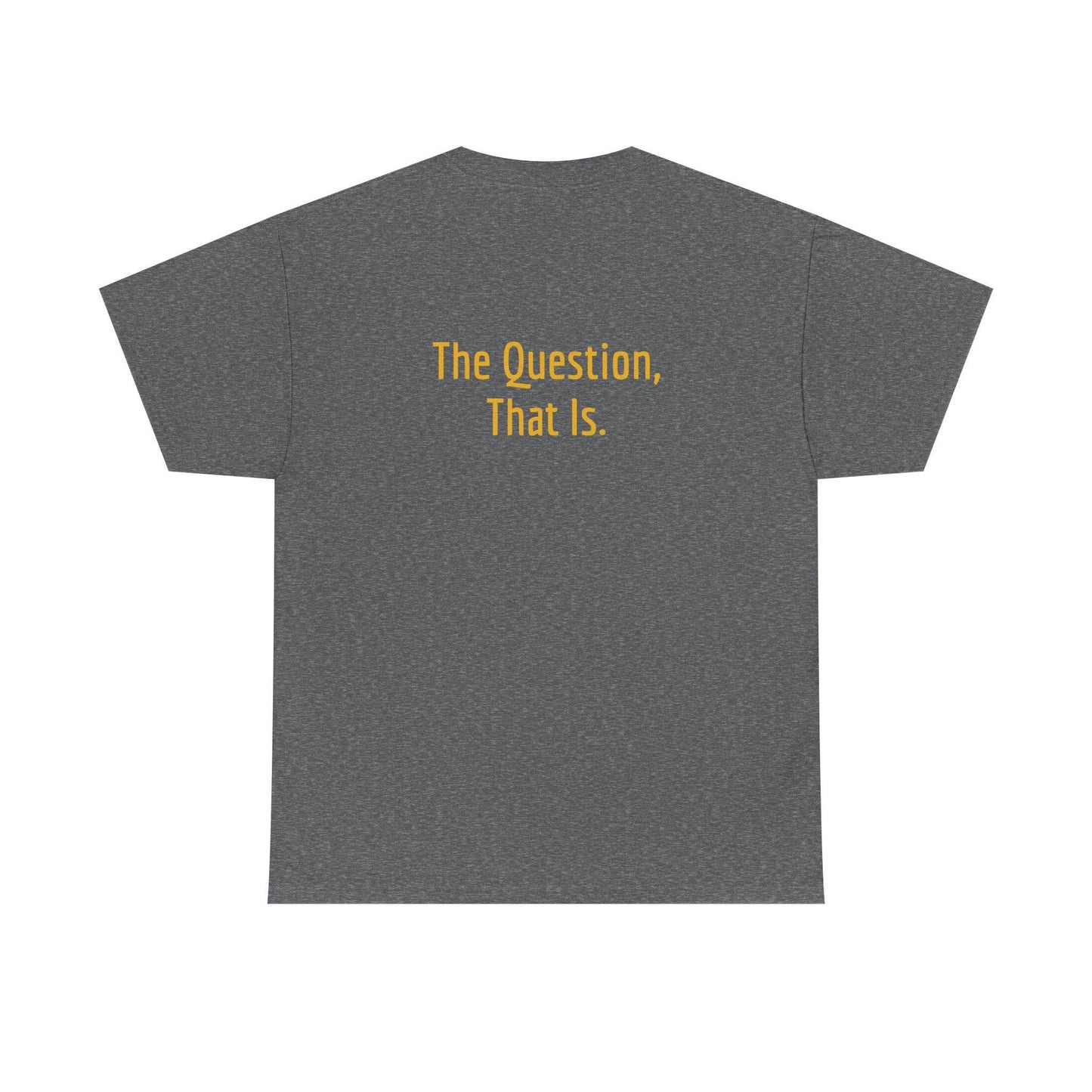 To Ask - Unisex Heavy Cotton Tee - Creative Apparel - The Dreamer's Bookshop.
