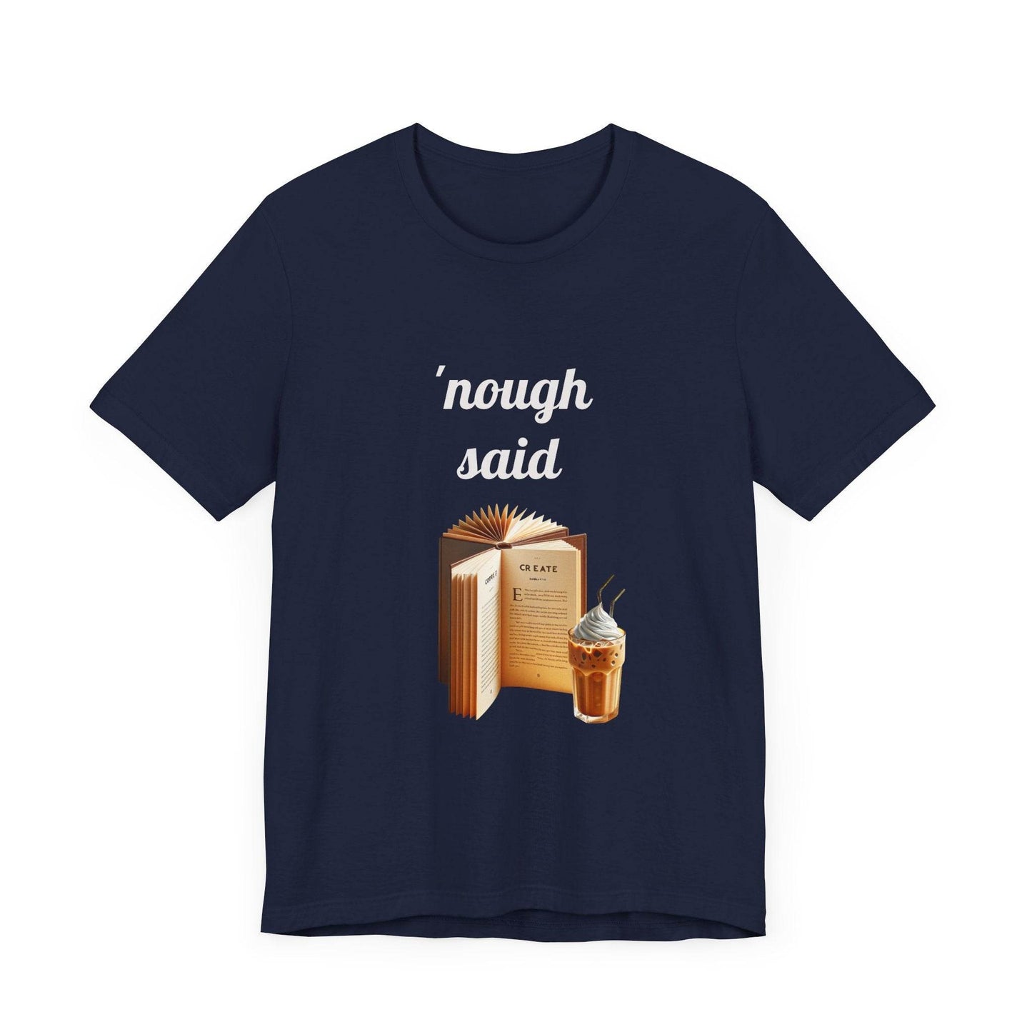 'Nough Said Book Lover Tee - Unisex Short Sleeve Jersey T-Shirt - The Dreamer's Bookshop.
