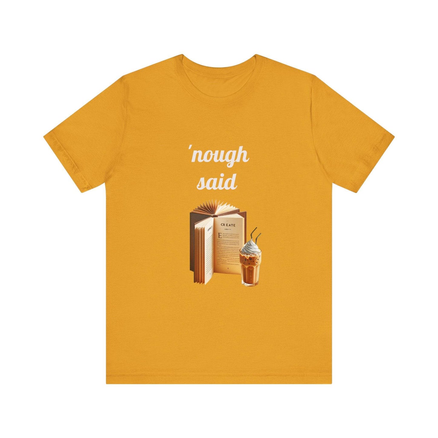 'Nough Said Book Lover Tee - Unisex Short Sleeve Jersey T-Shirt - The Dreamer's Bookshop.