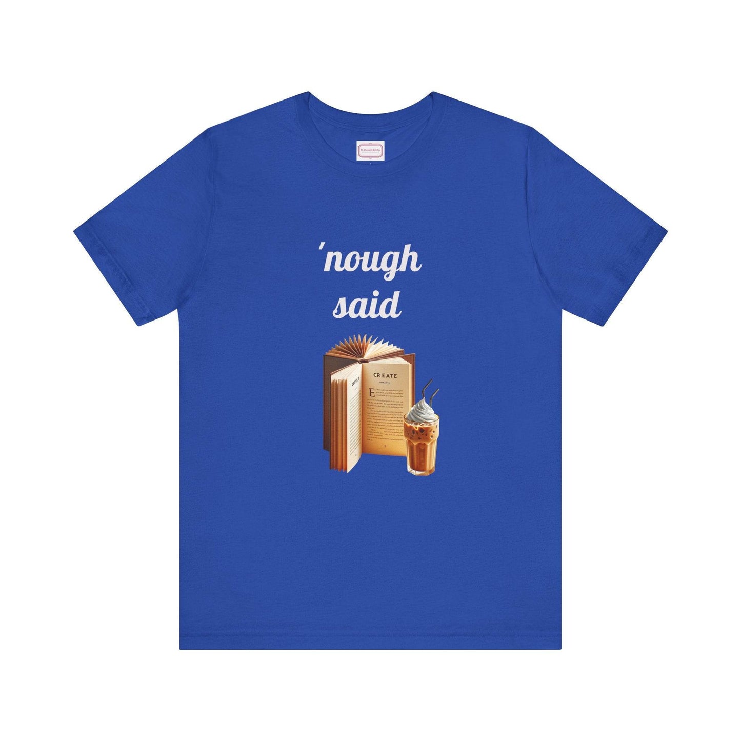 Nough Said Literary Tee for Book Lovers - The Dreamer's Bookshop.