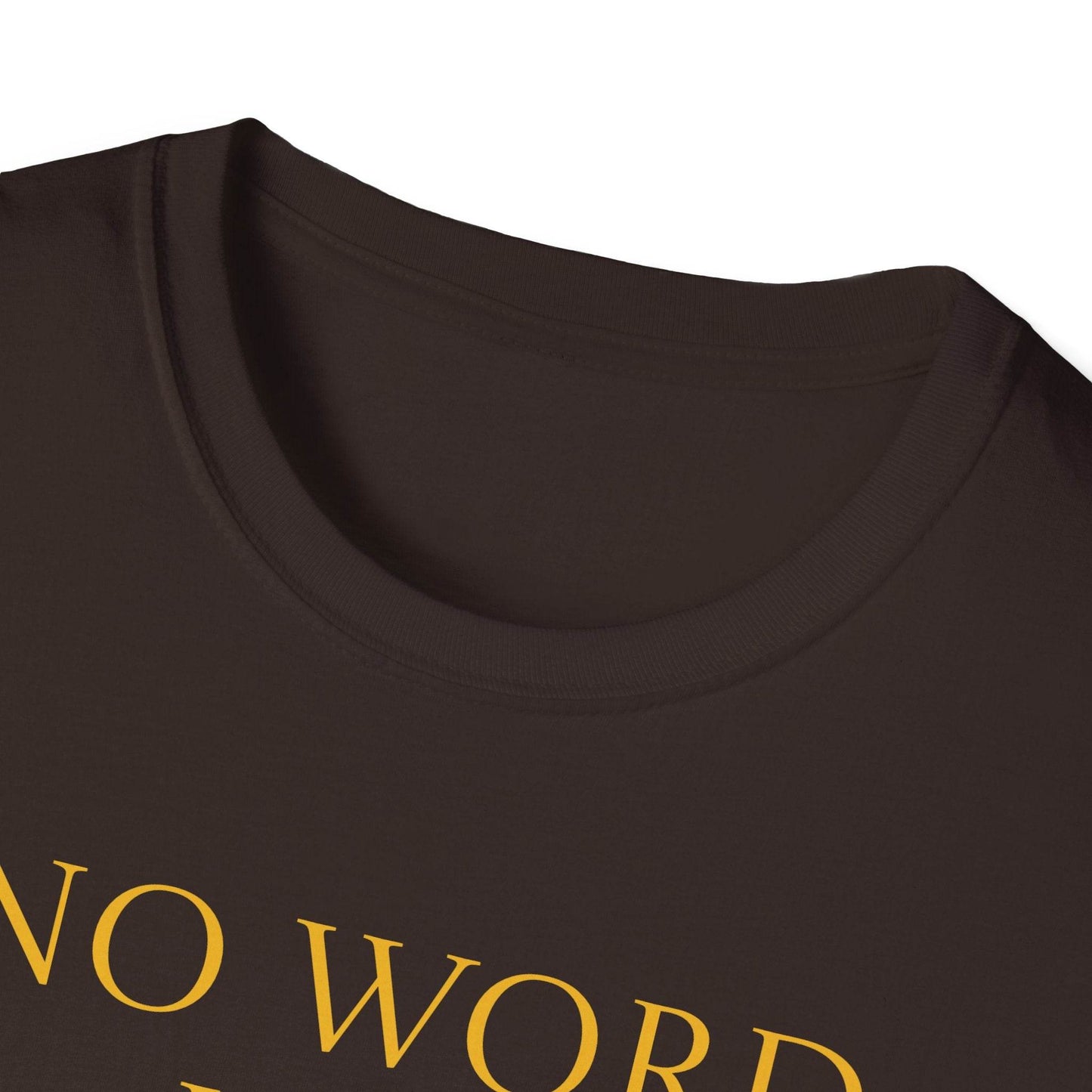 Unisex Softstyle T-Shirt - 'No Word' - The Dreamer's Bookshop.