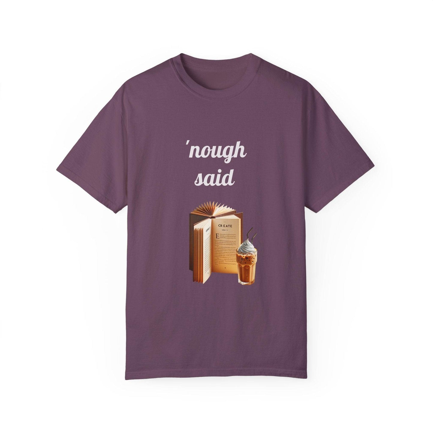 Nough Said Book Lover T-Shirt – Unisex Garment-Dyed Tee for Readers - The Dreamer's Bookshop.